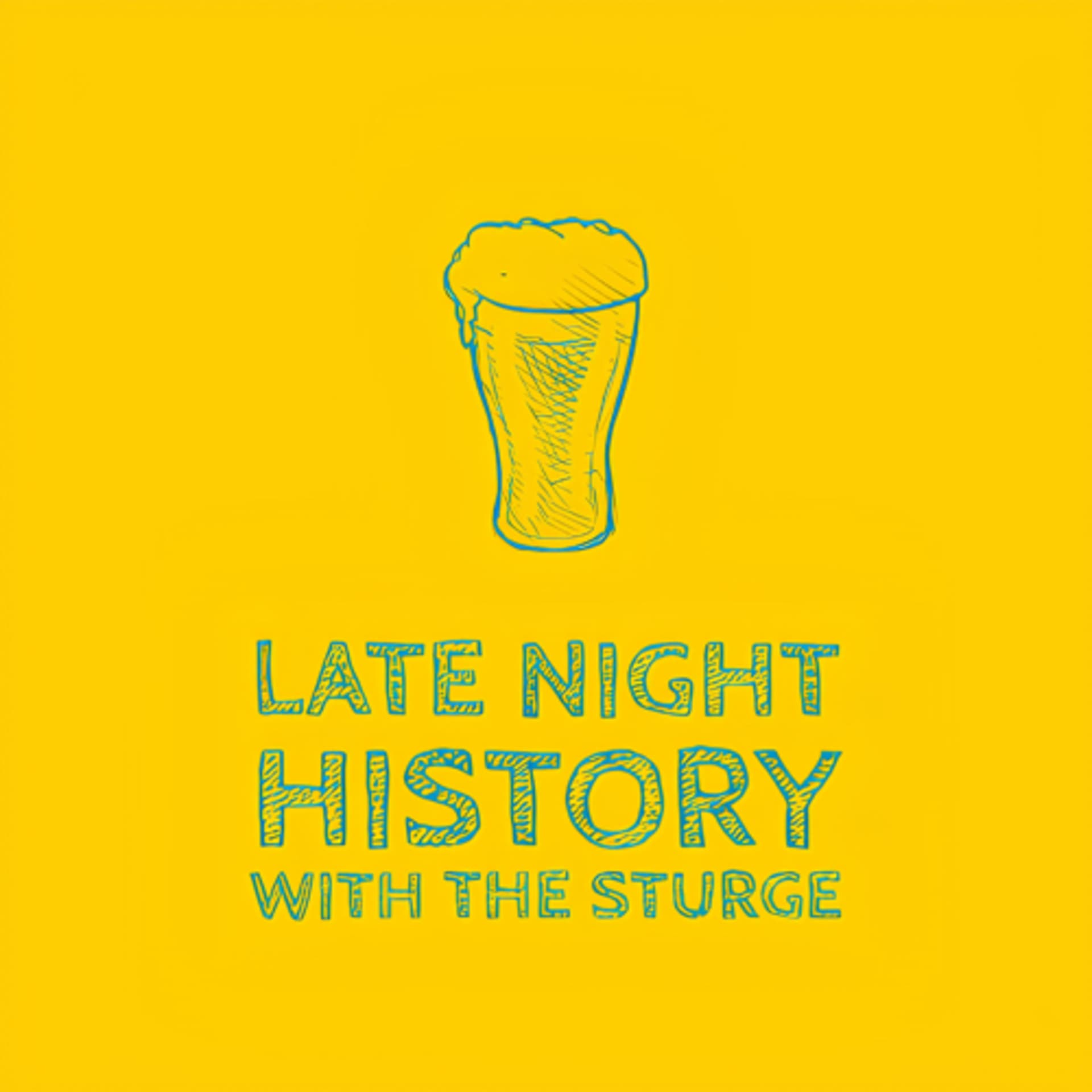 Late Night History With the Sturge - Podcasts