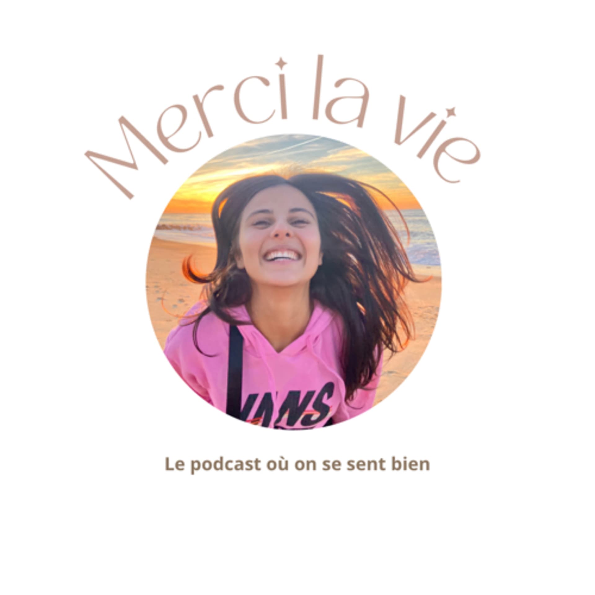 Merci la vie - Podcasts
