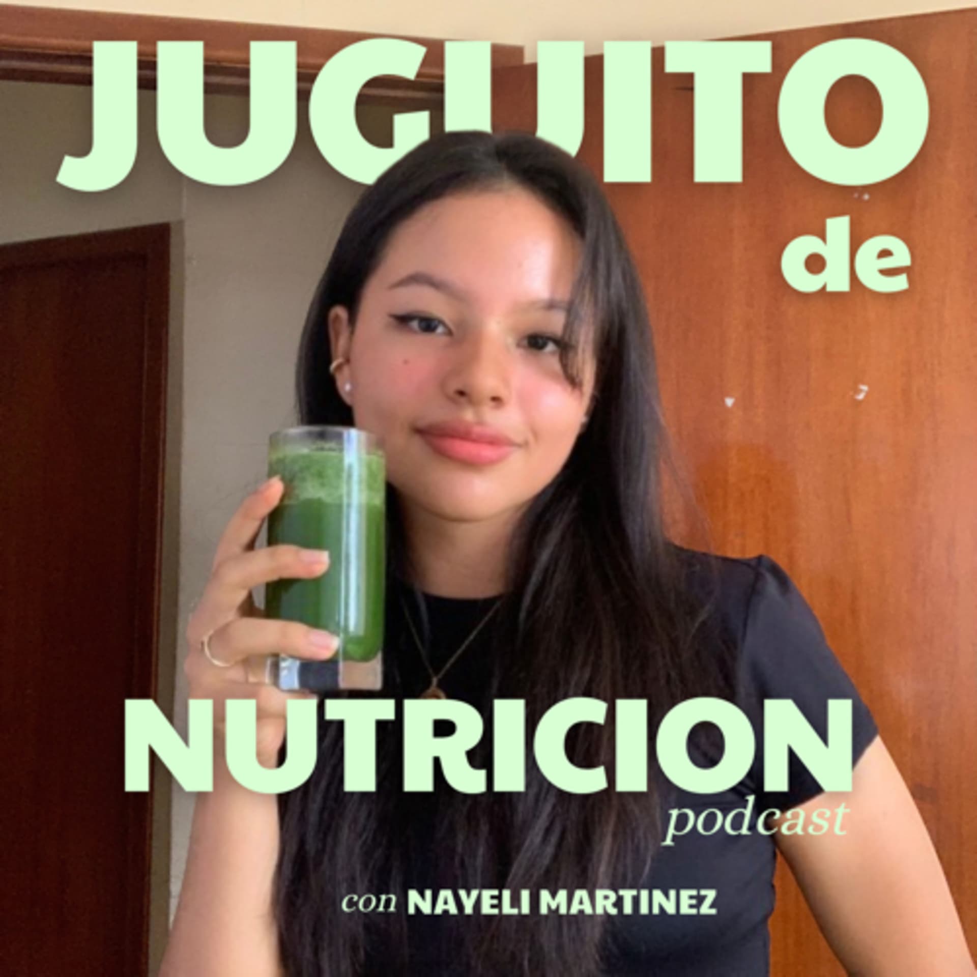 Juguito de Nutrición con Nayeli Martinez - Podcasts