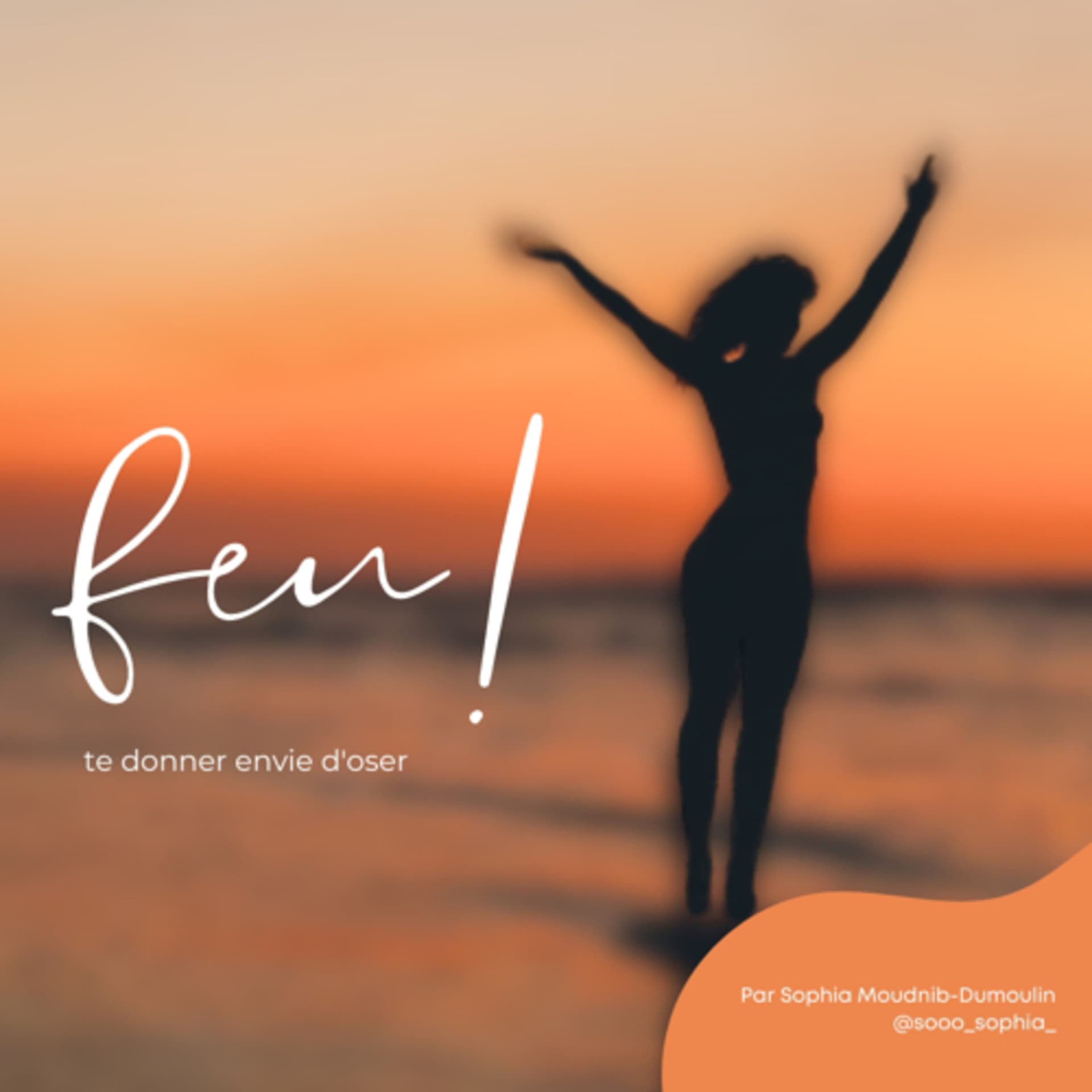 feu !đ„ Te donner envie d'oser - bien-ĂȘtre et dĂ©veloppement personnel pour trouver de la motivation - Podcasts