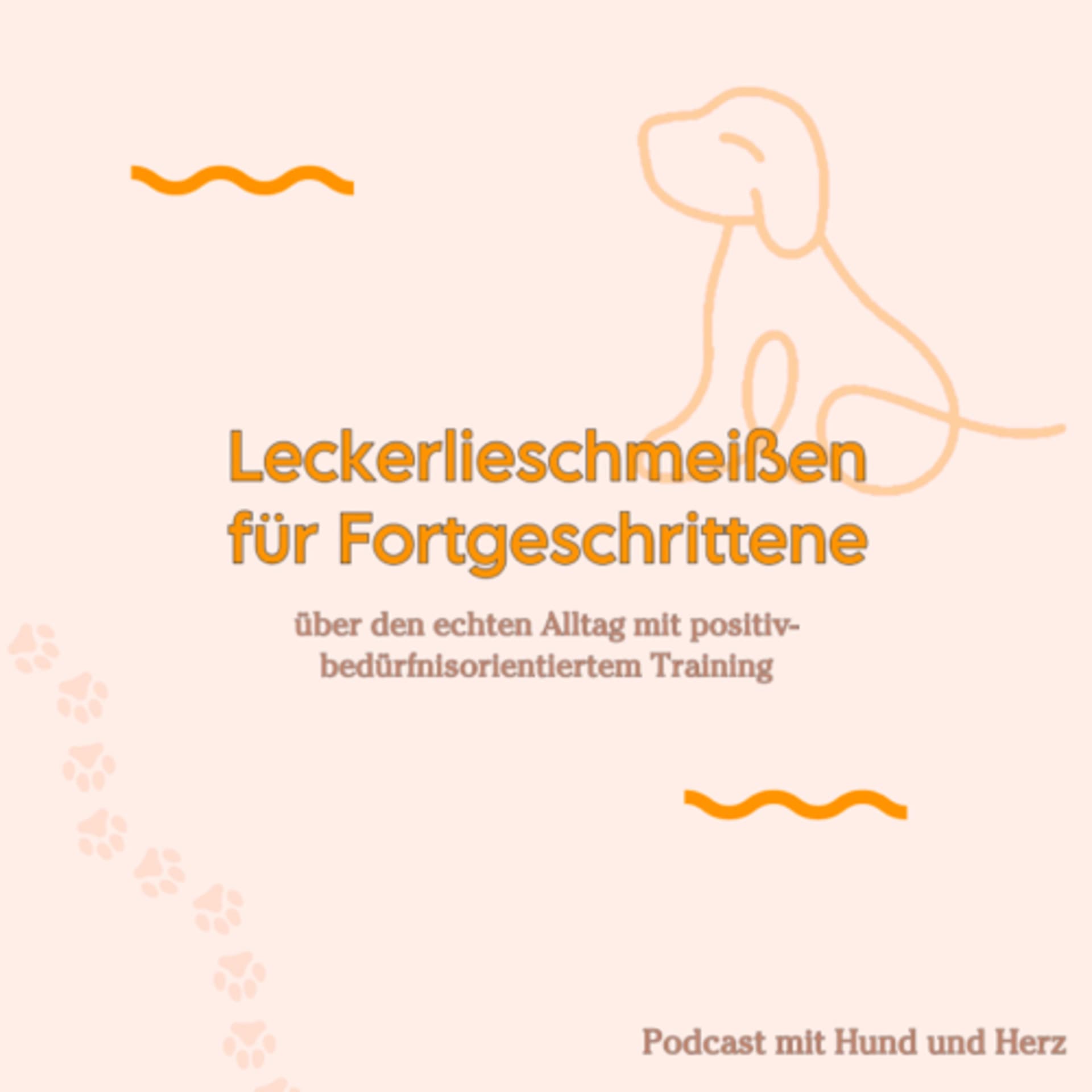 Leckerlieschmeißen für Fortgeschrittene - Podcast mit Hund und Herz - Podcast