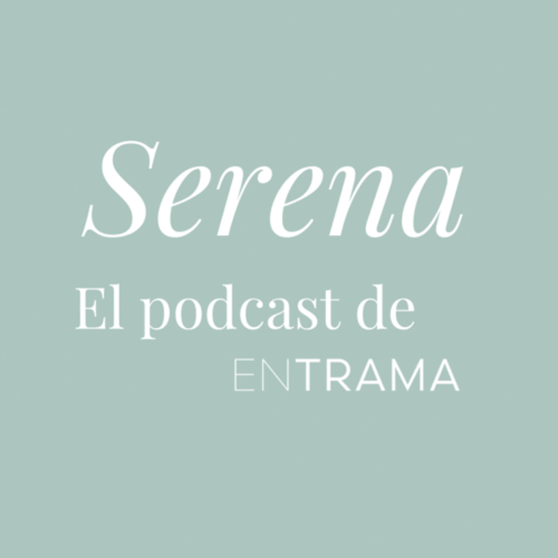 Serena - En Trama - Podcasts