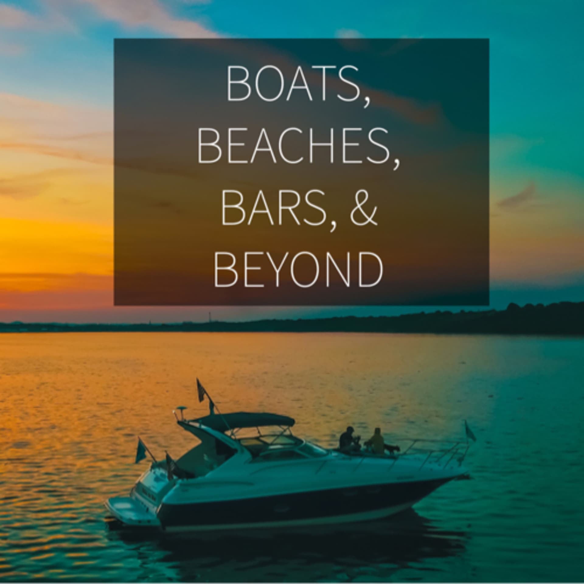 Boats, Beaches, Bars, & Beyond - Podcasts