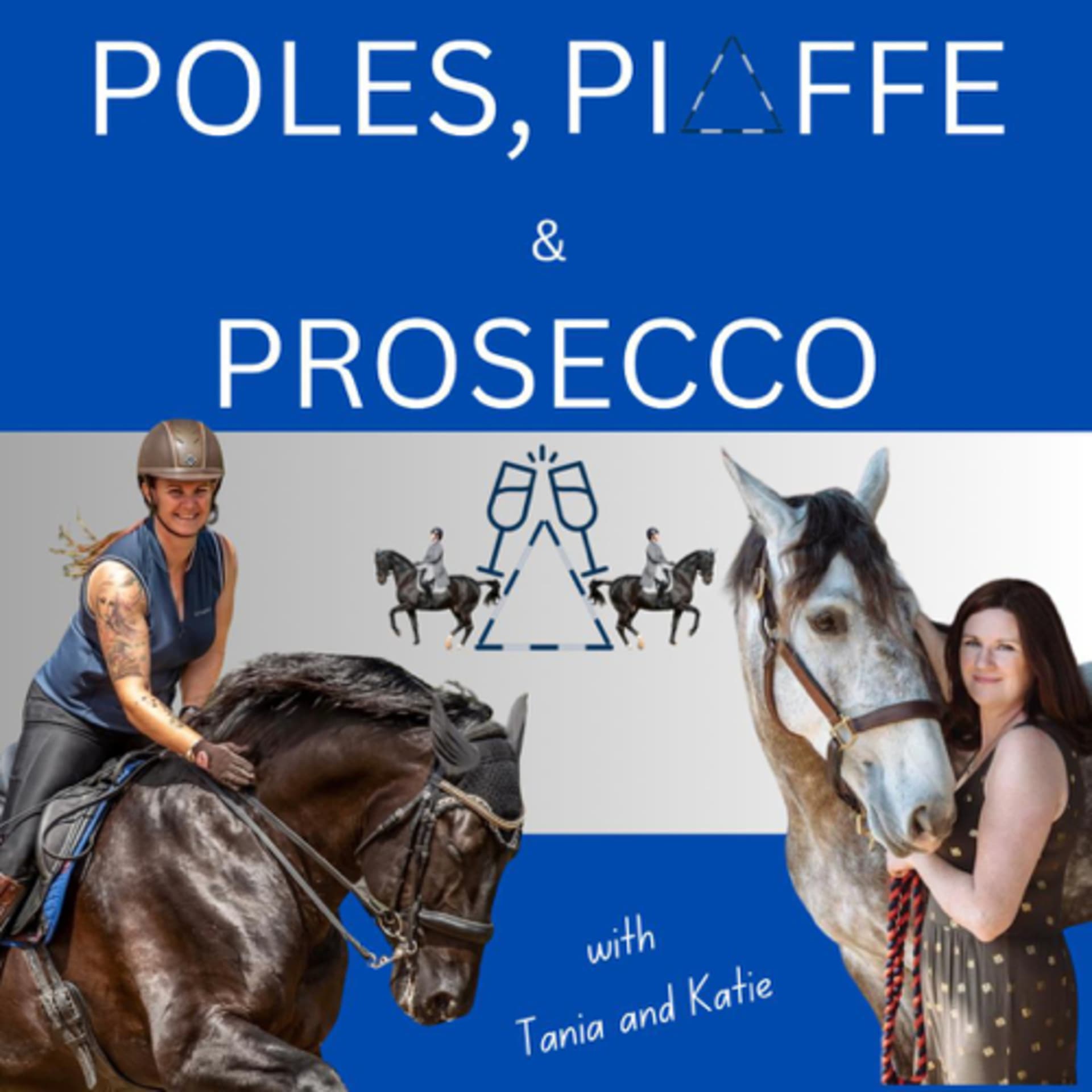 Poles, Piaffe and Prosecco - Podcasts