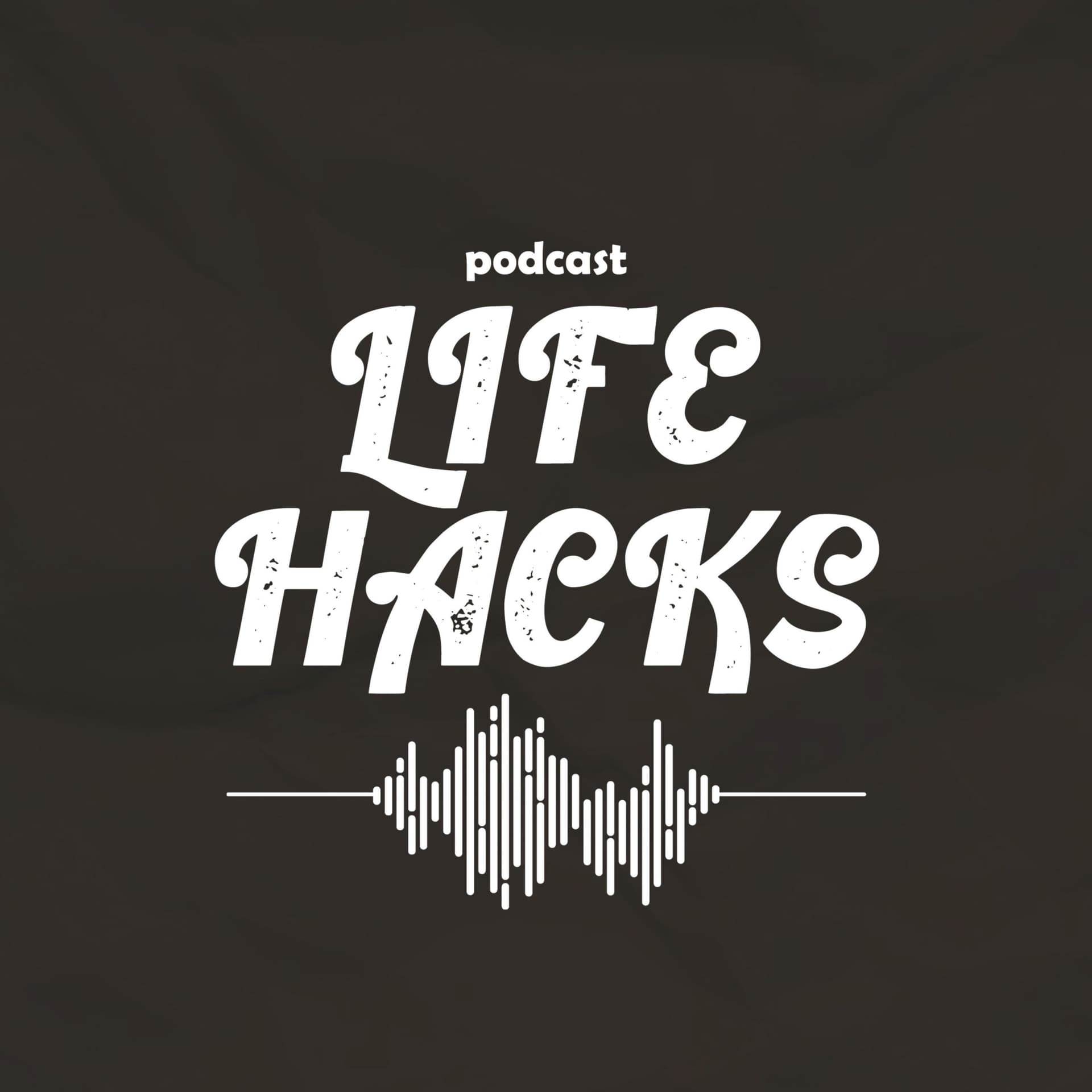 LIFE HACKS PODCAST - Podcasts