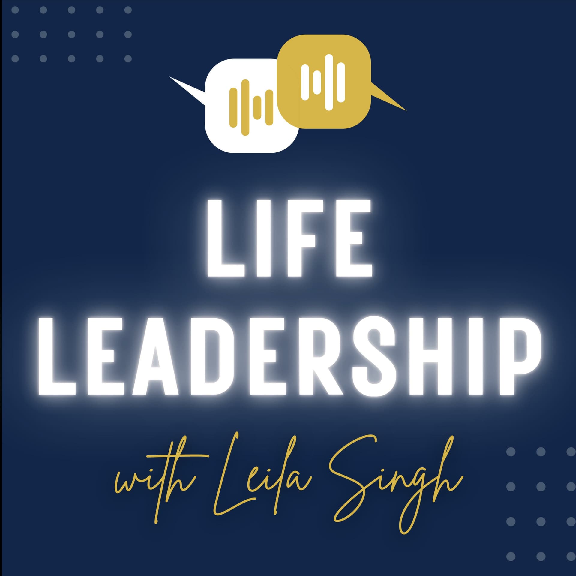 Life Leadership with Leila Singh: All things... Coaching, Career & Personal Brand! - Podcasts