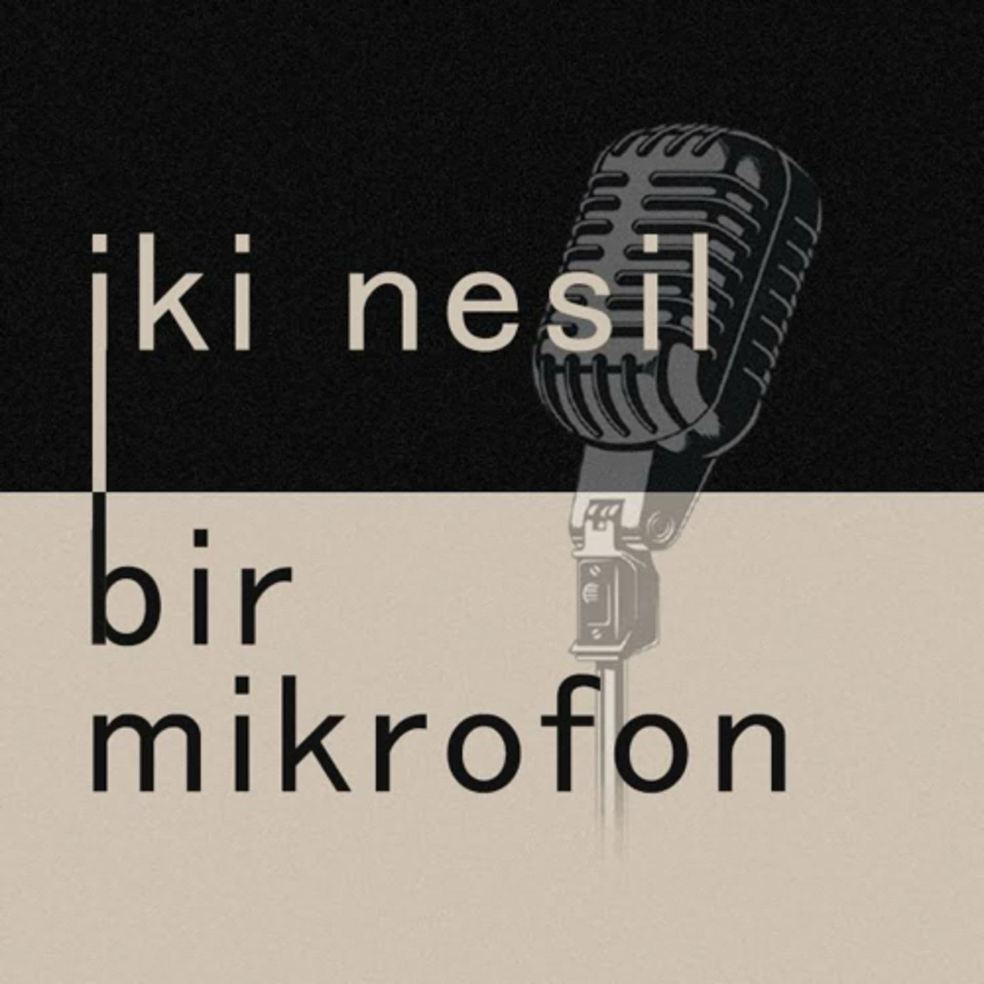 İki Nesil Bir Mikrofon - Podcasts