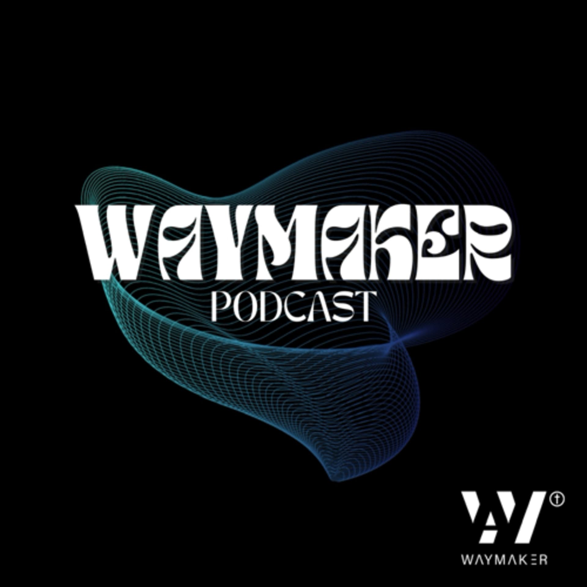 WAYMAKER Podcast - Podcasts