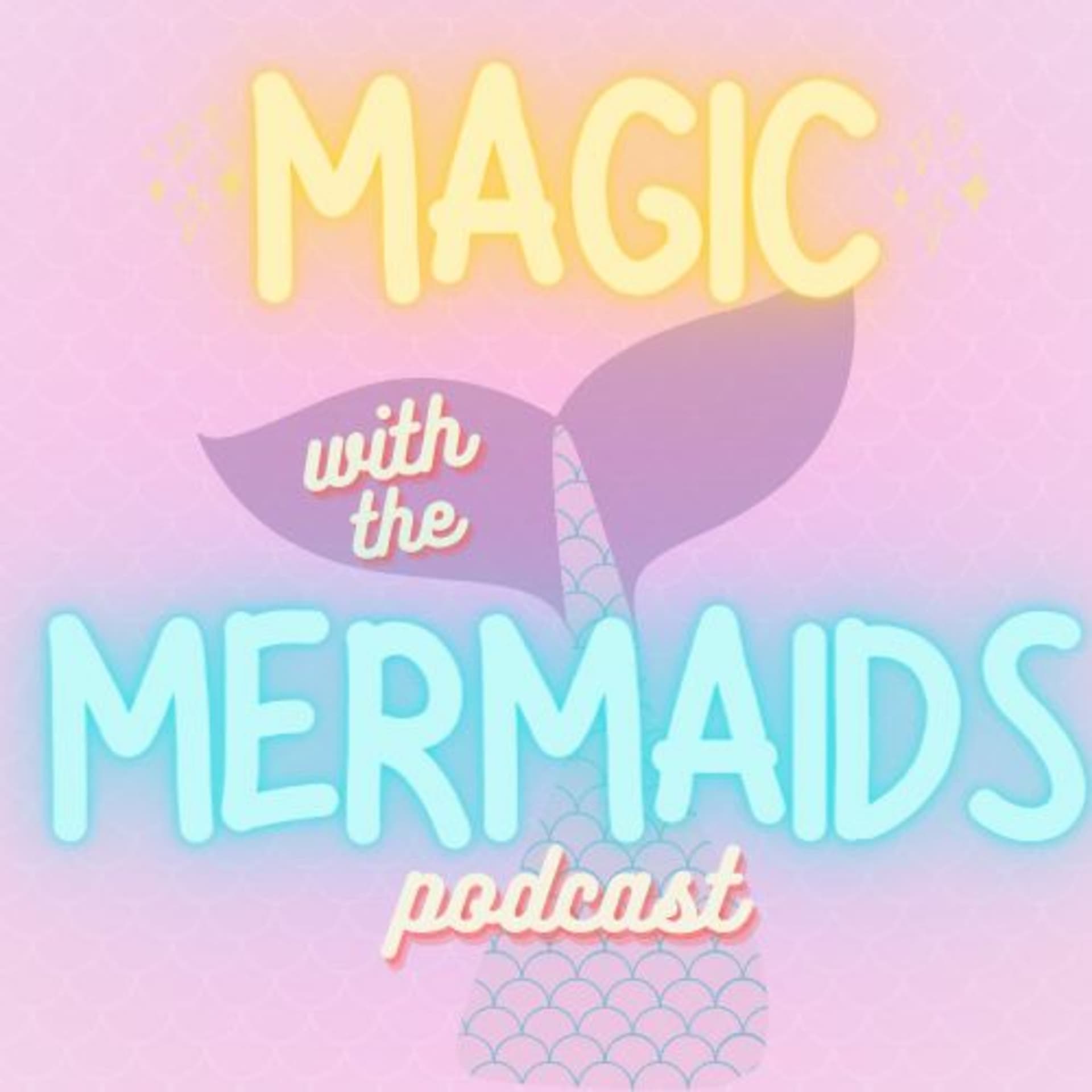 Magic With The Mermaids - Podcasts