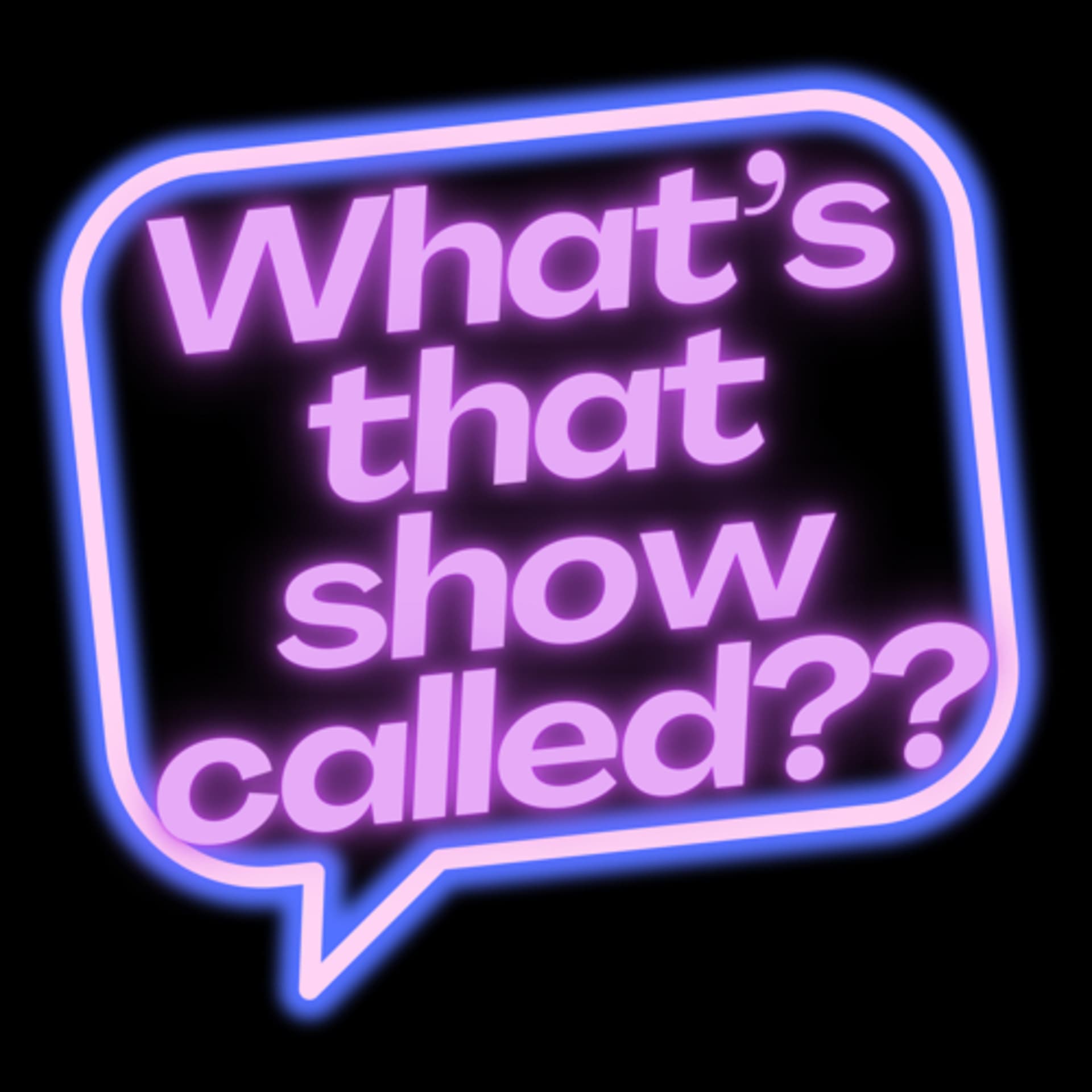 What’s That Show Called?? - Podcasts