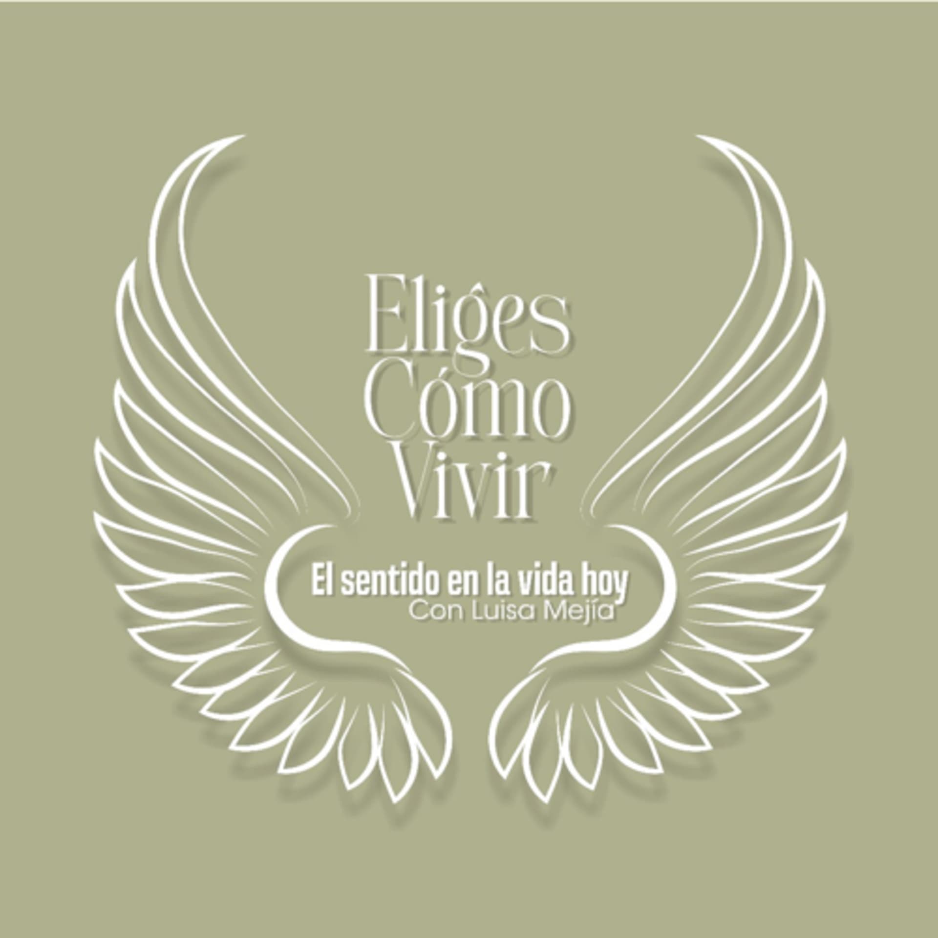 Eliges Cómo Vivir - Podcasts