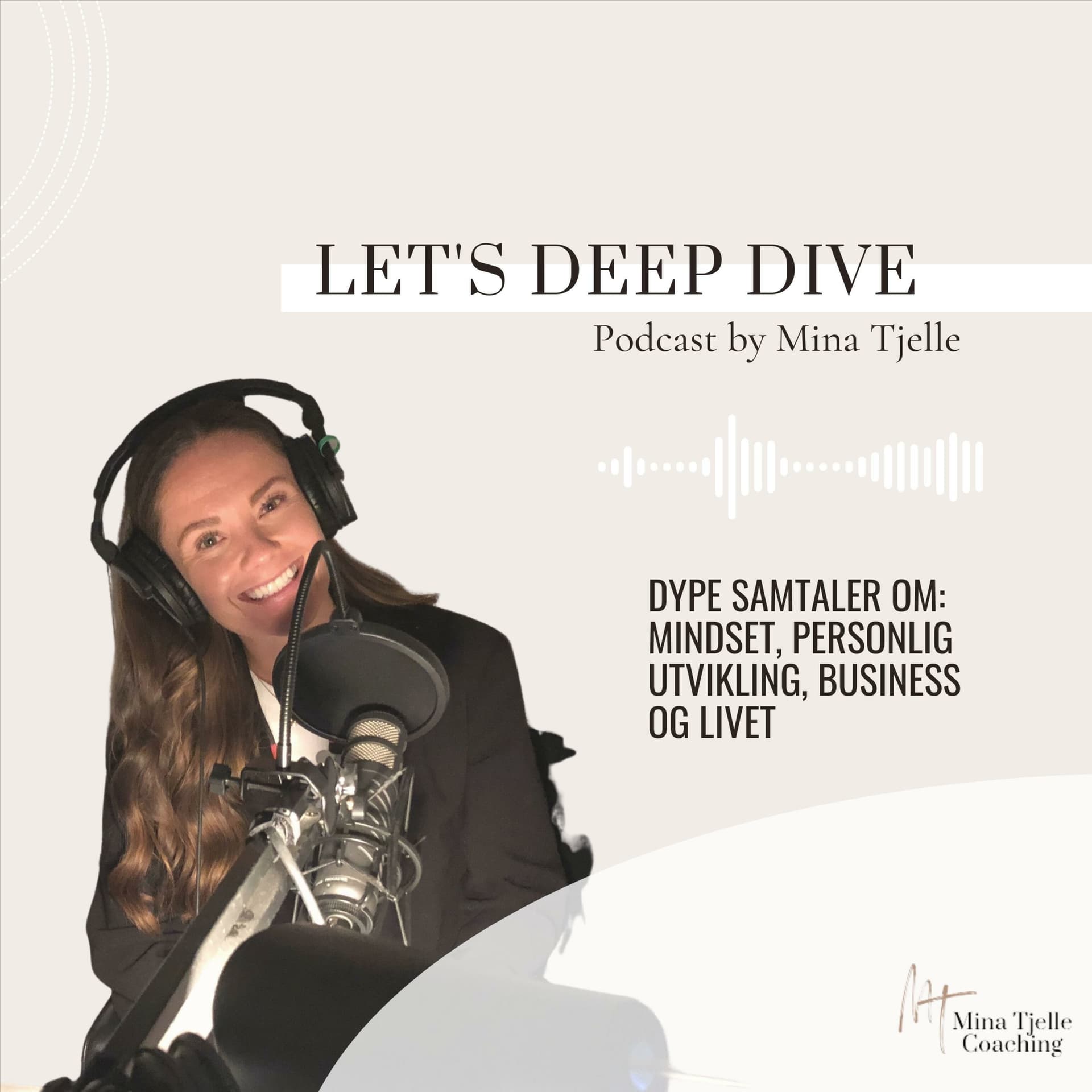 Let's deep dive Mina Tjelle - Podcasts