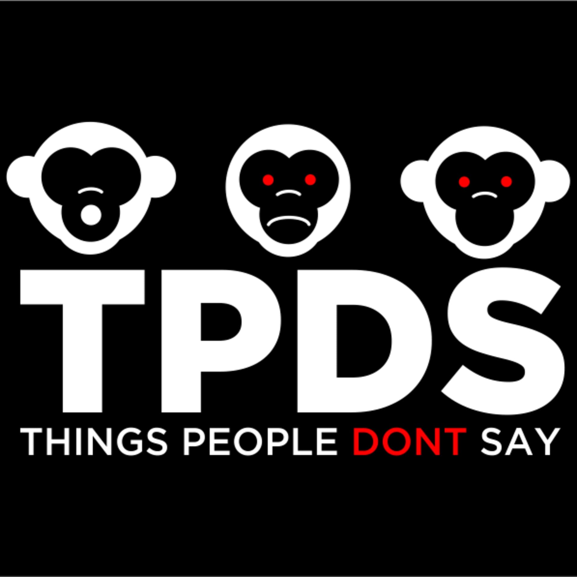 Things People Don’t Say - Podcast
