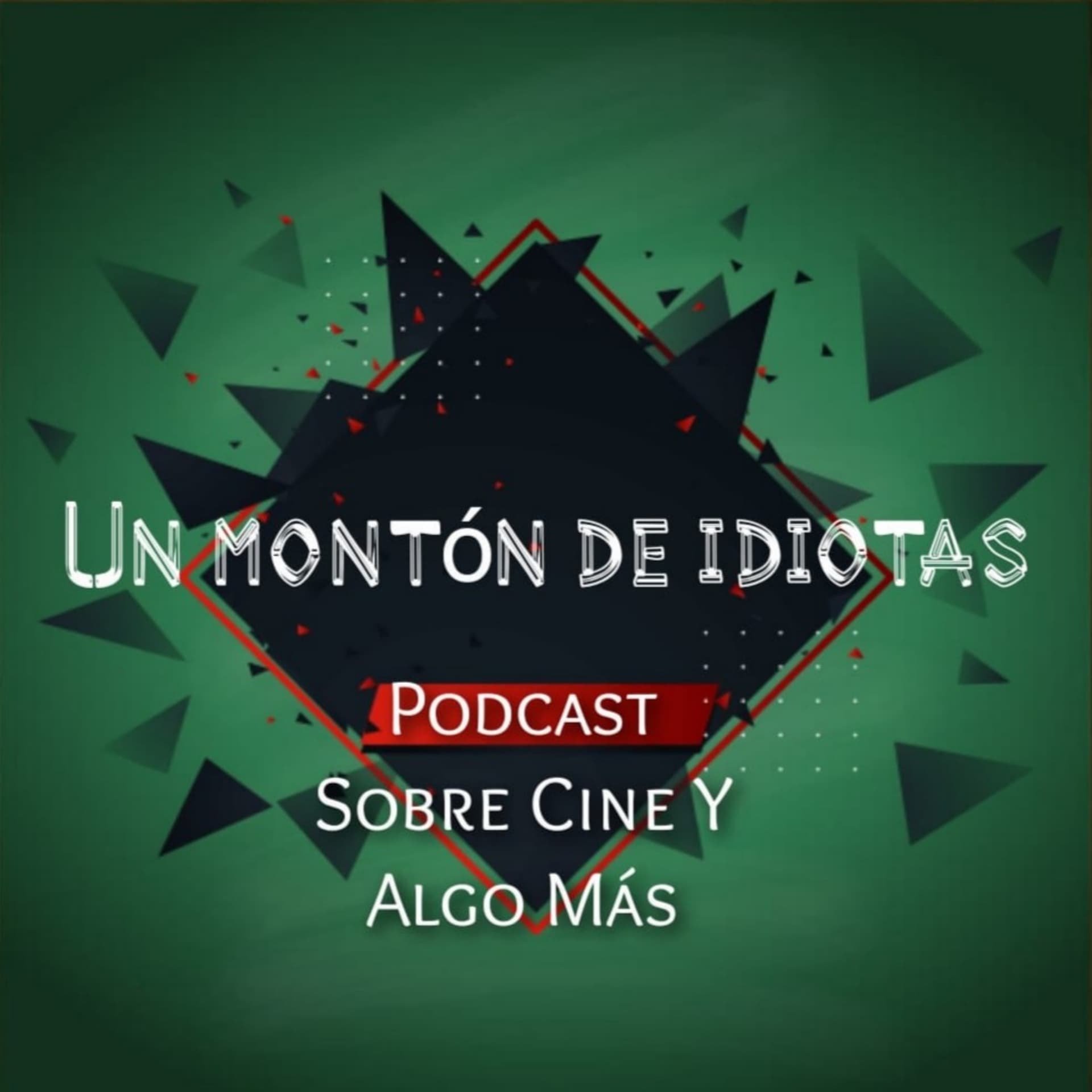 Un Montón De Idiotas - Podcasts