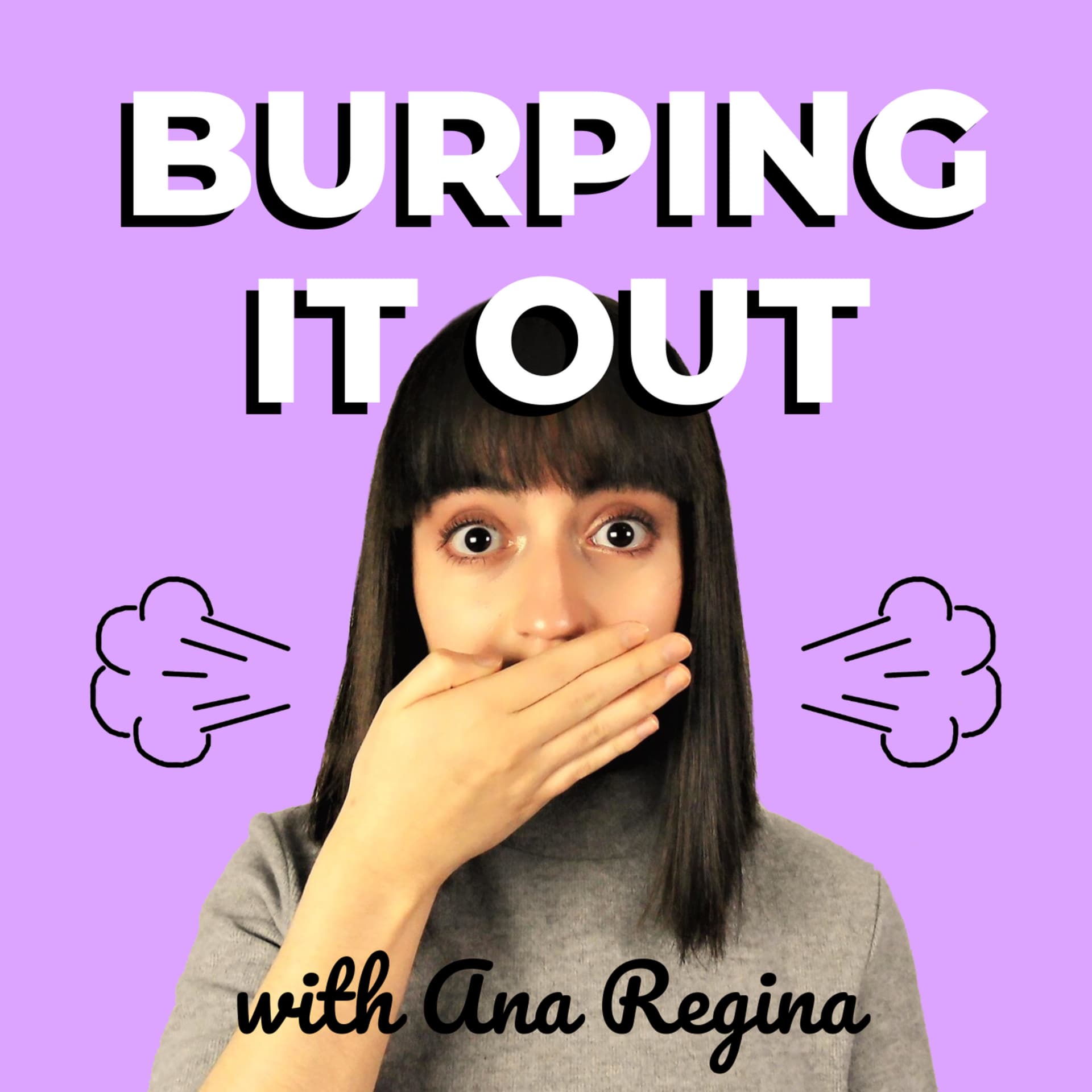 Burping It Out with Ana Regina - Podcasts