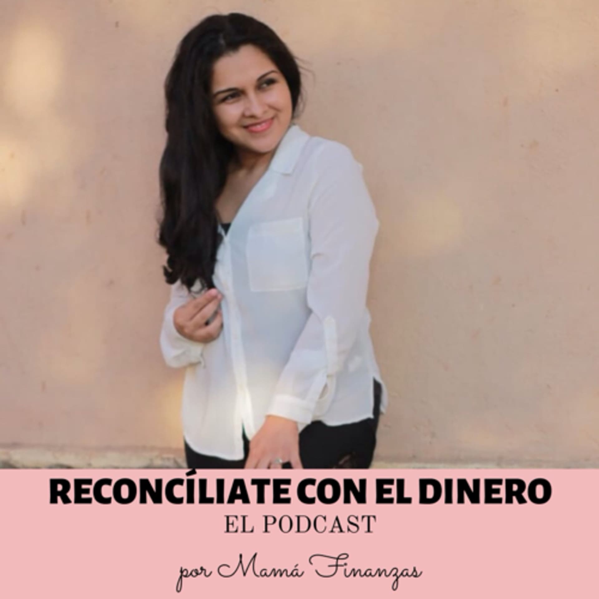 Reconcíliate con el Dinero con Mamá Finanzas - بودكاست
