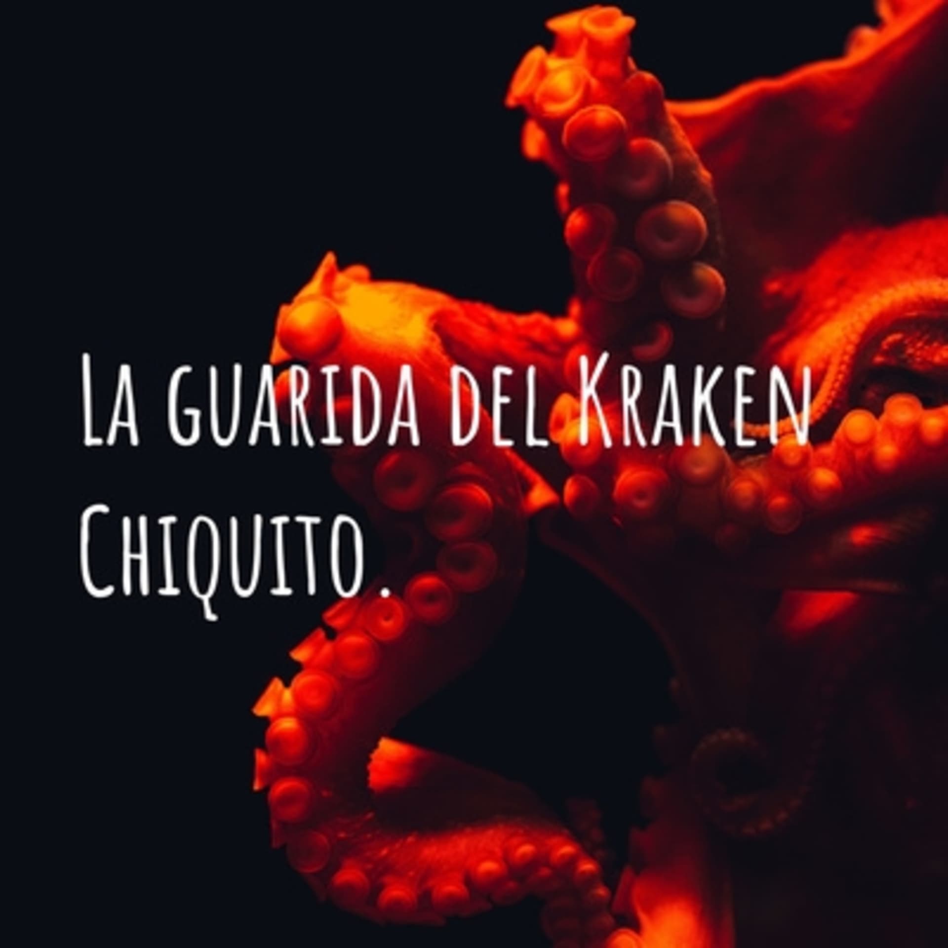 La guarida del Kraken Chiquito - Podcasts
