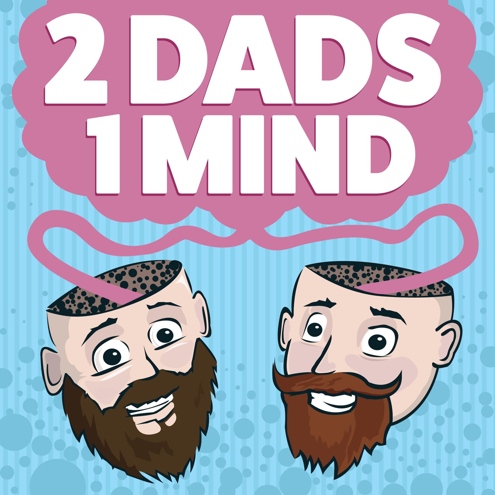 2 Dads, 1 Mind - Podcasts