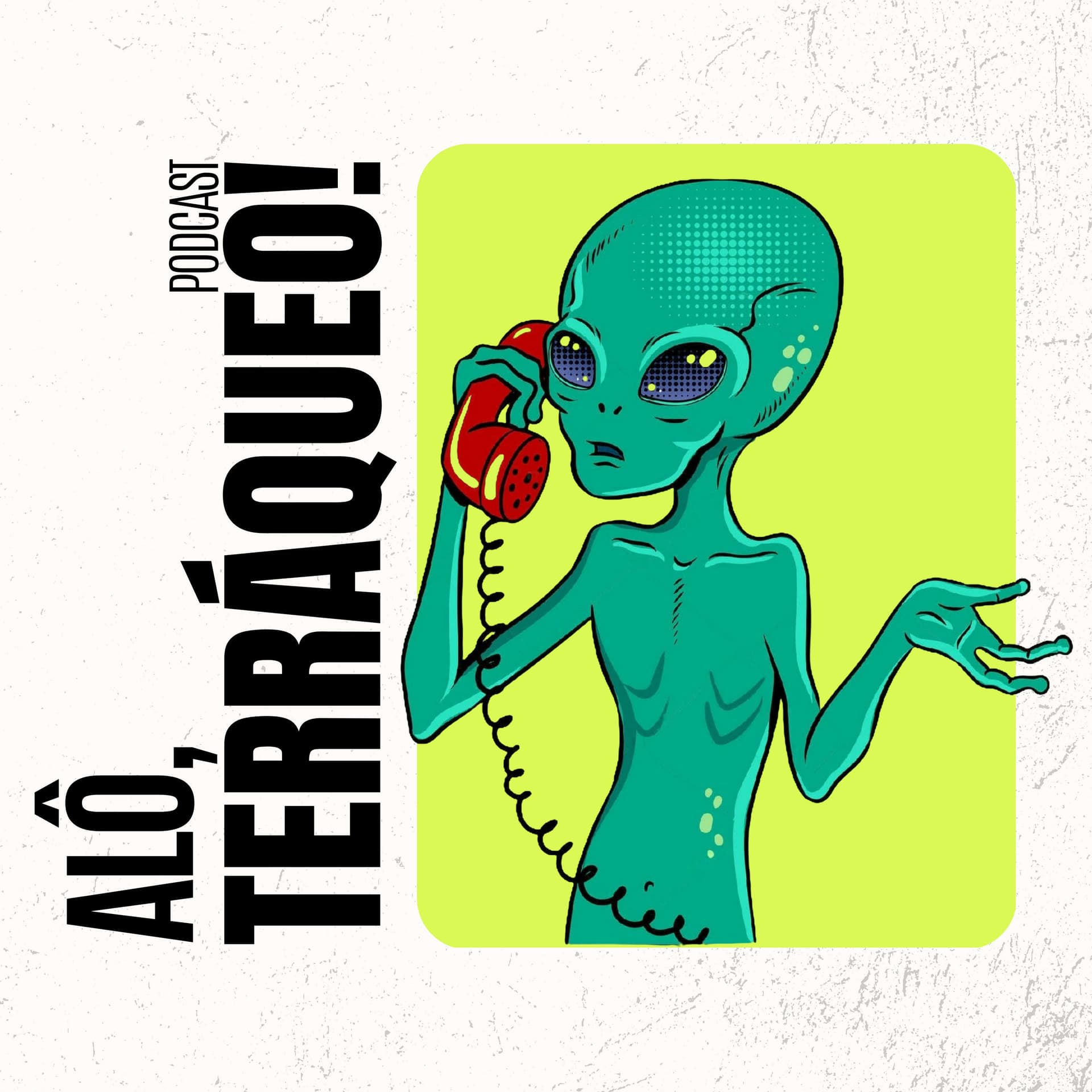 Alô, Terráqueo! - Podcasts