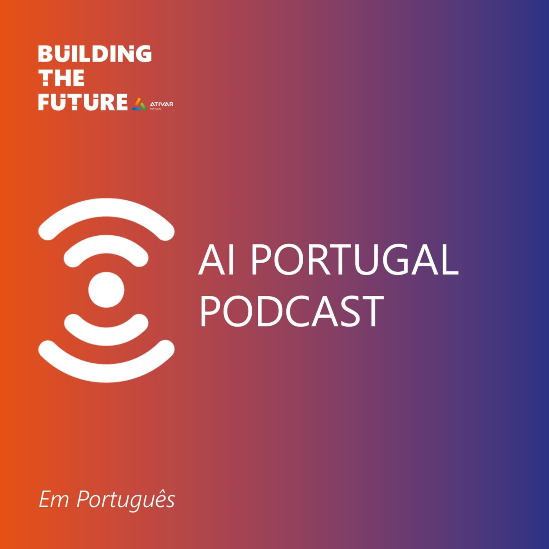 Building The Future - AI Portugal Podcast - Podcast