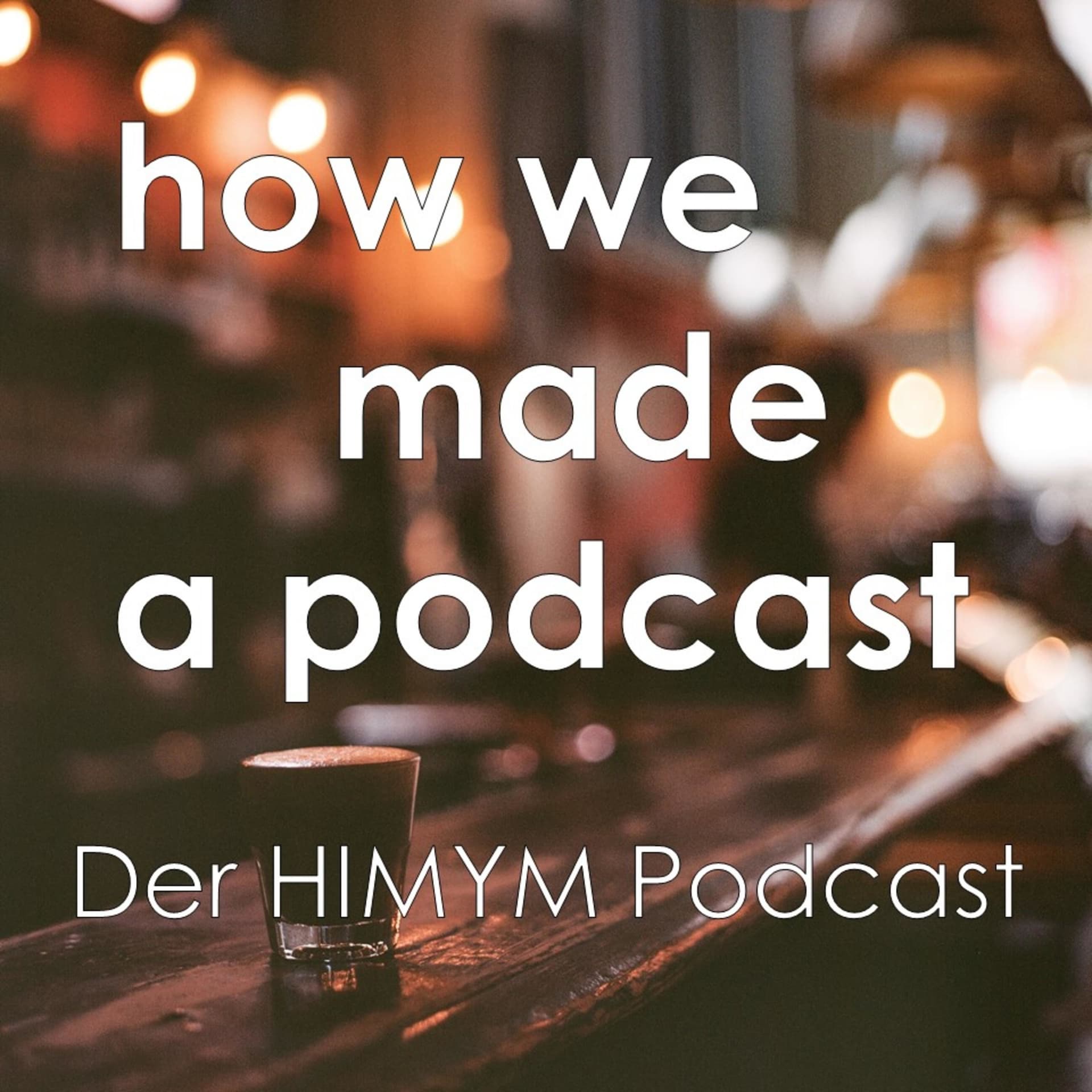 How We Made A Podcast - Der How I Met Your Mother Podcast - Podcast