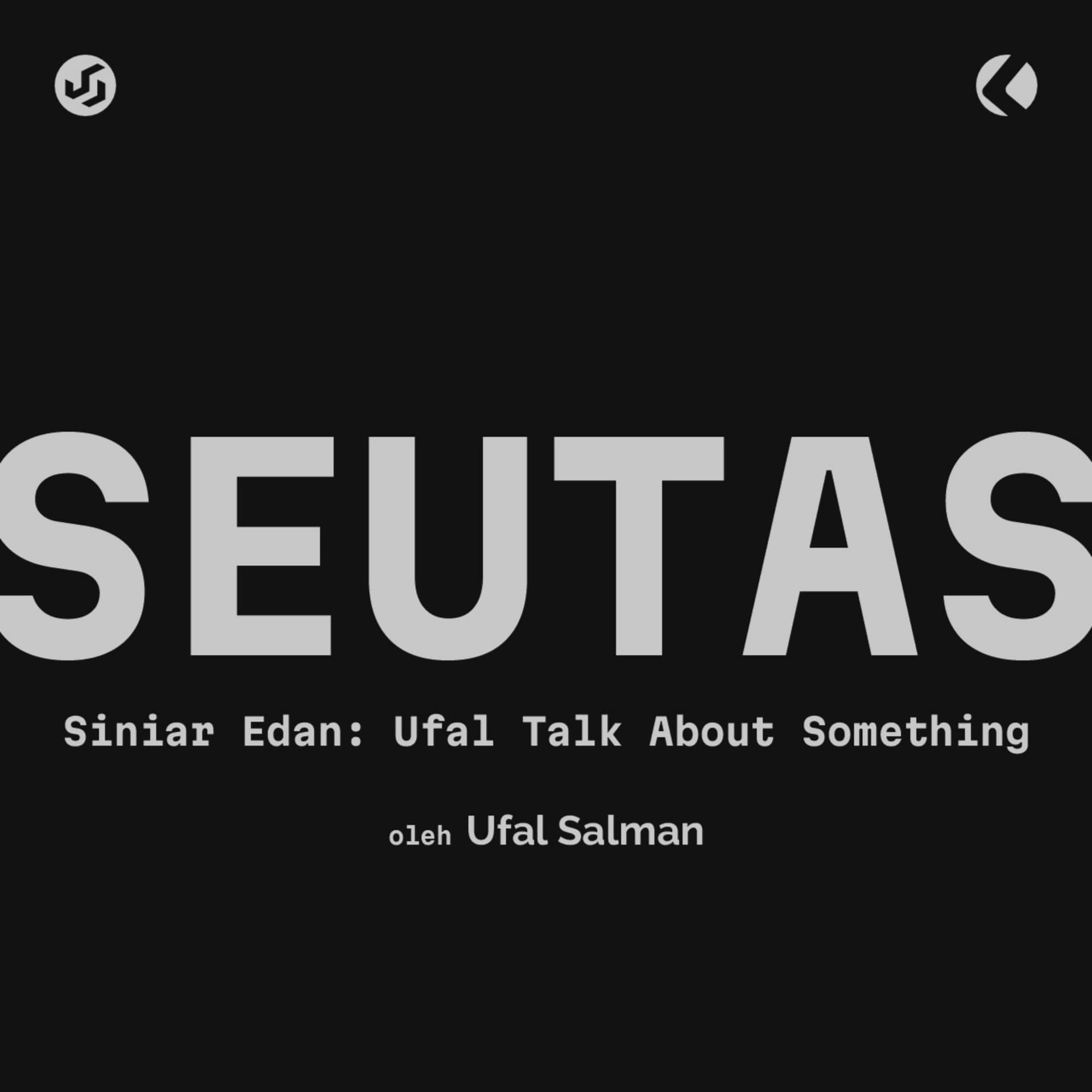 SEUTAS (Siniar Edan: Ufal Talk About Something) - Podcasts