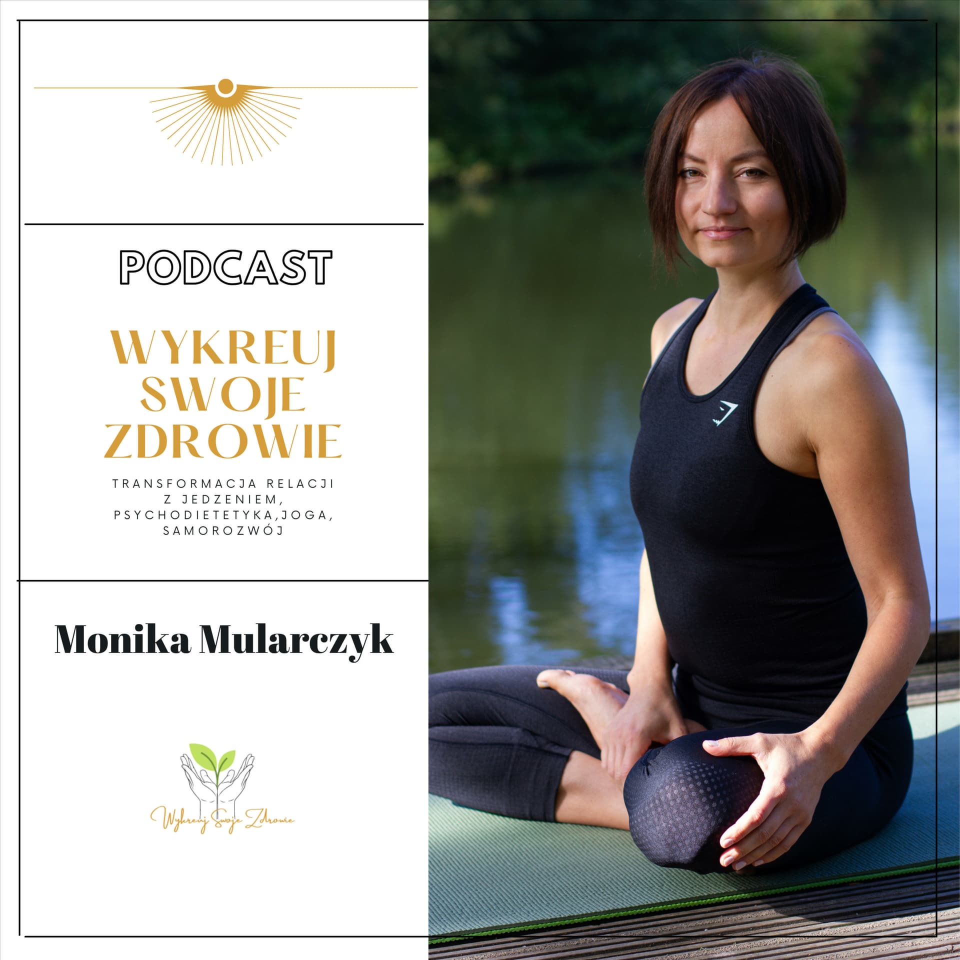 WYKREUJ SWOJE ZDROWIE (Transformacja Relacji Z Jedzeniem, Joga, Samorozwoj,Kreacja Z Serca) - Podcast