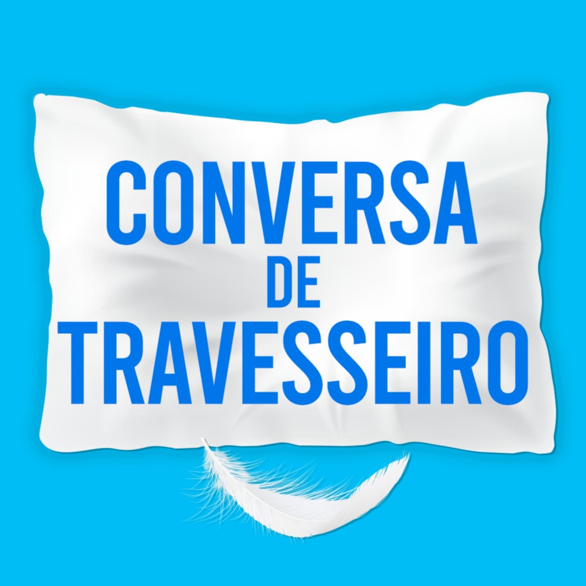Conversa de Travesseiro - Podcasts
