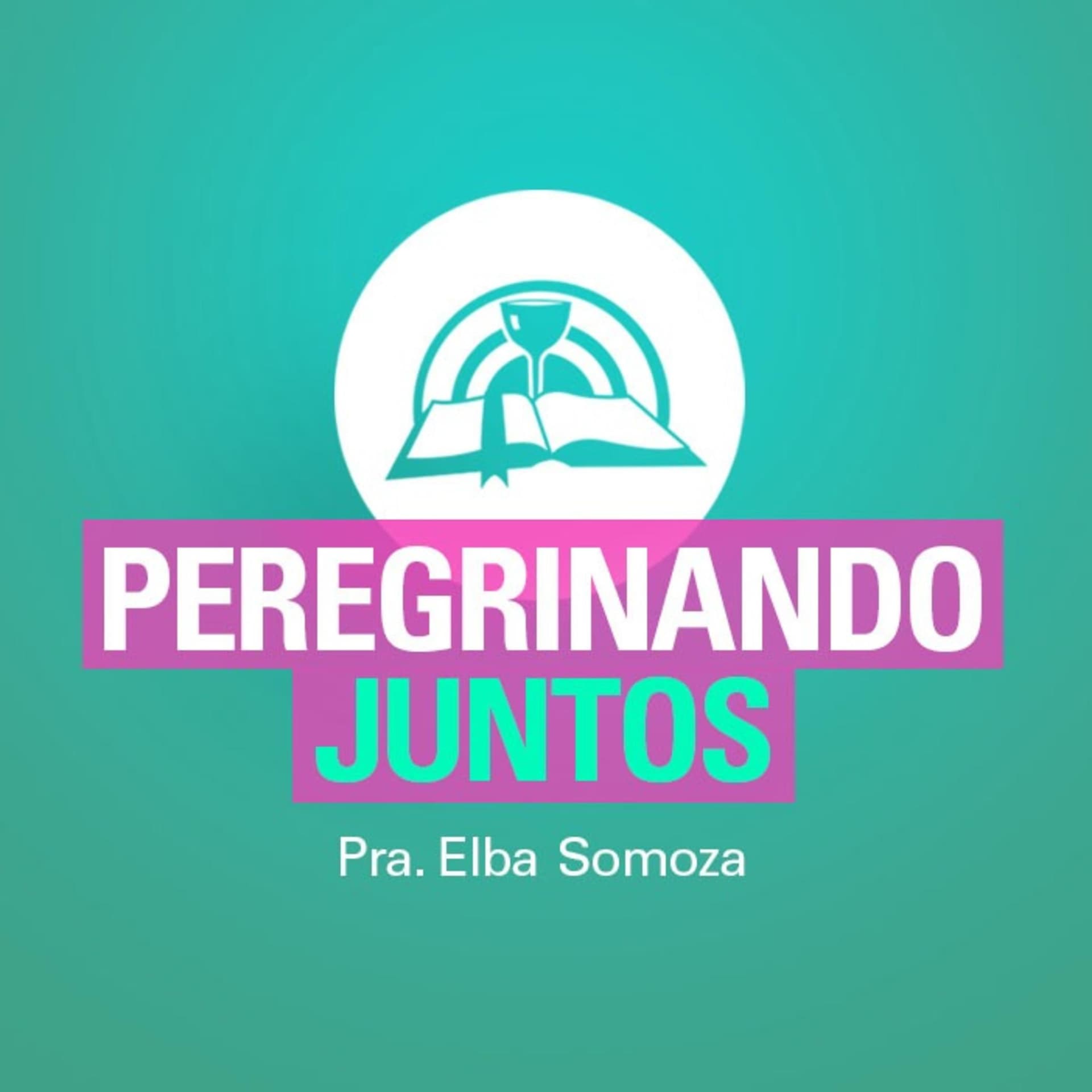 Peregrinando Juntos | Pra. Elba Somoza | Iglesia Buenas Nuevas - Podcast