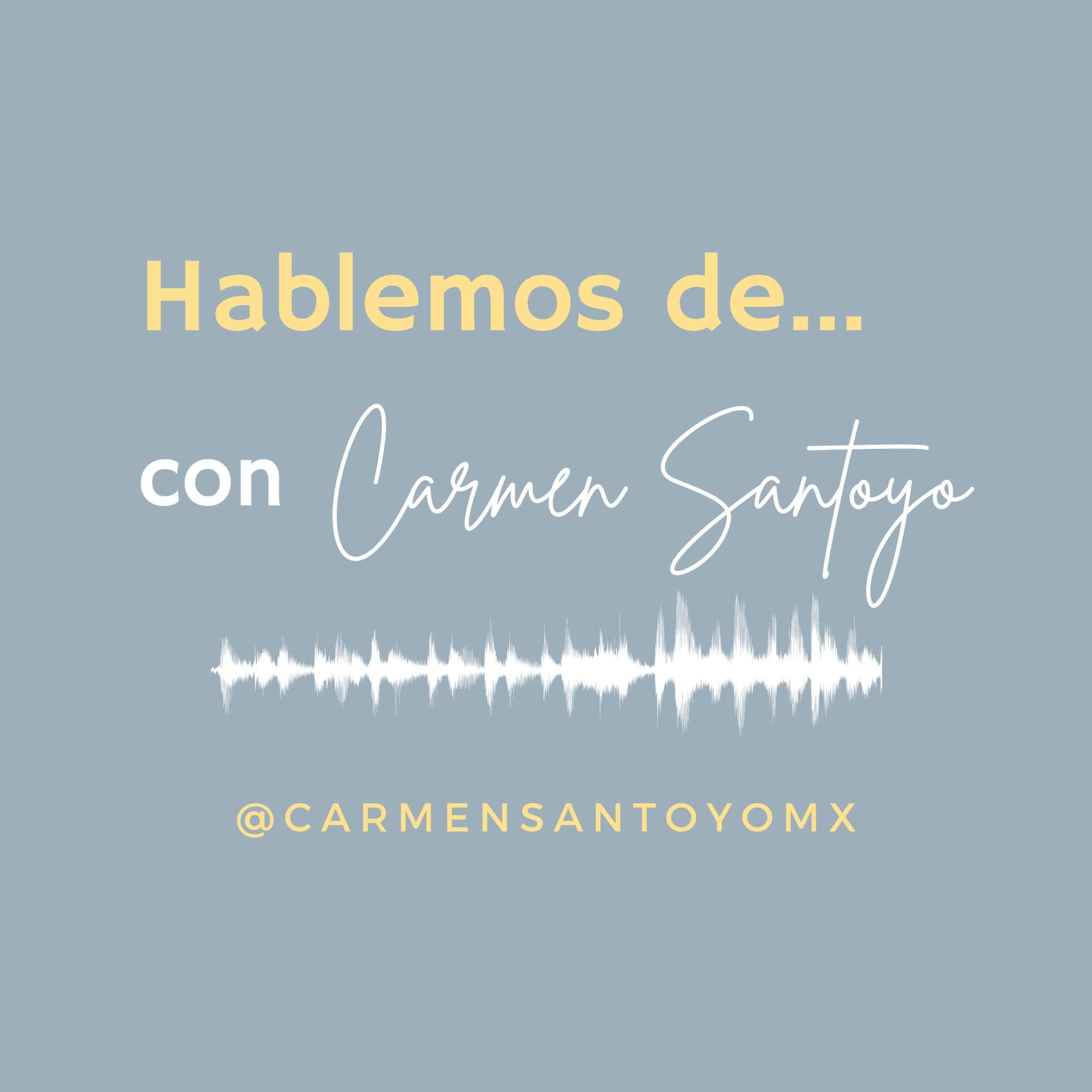 Hablemos de... con Carmen Santoyo - Podcasts
