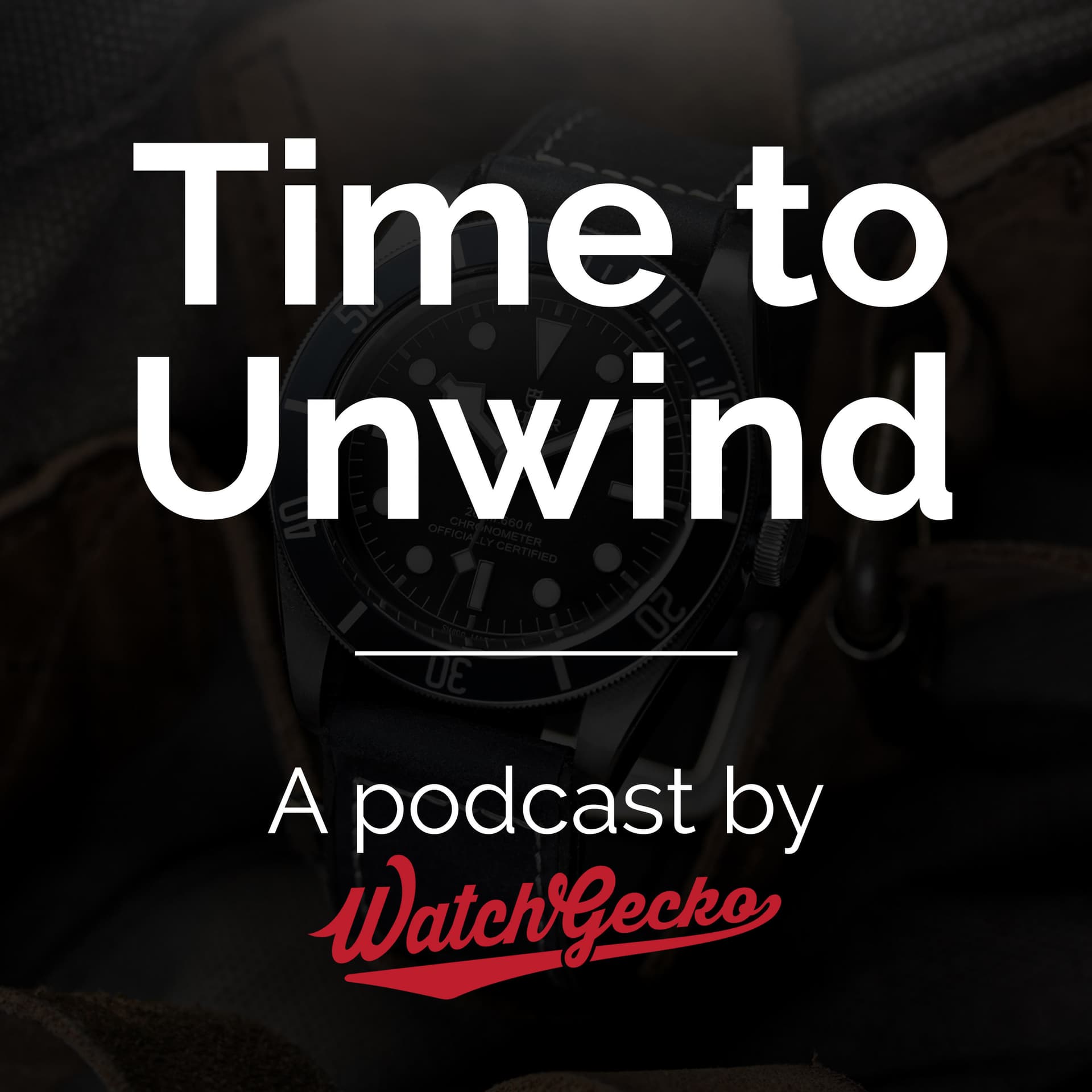 Time To Unwind by WatchGecko - Podcasts
