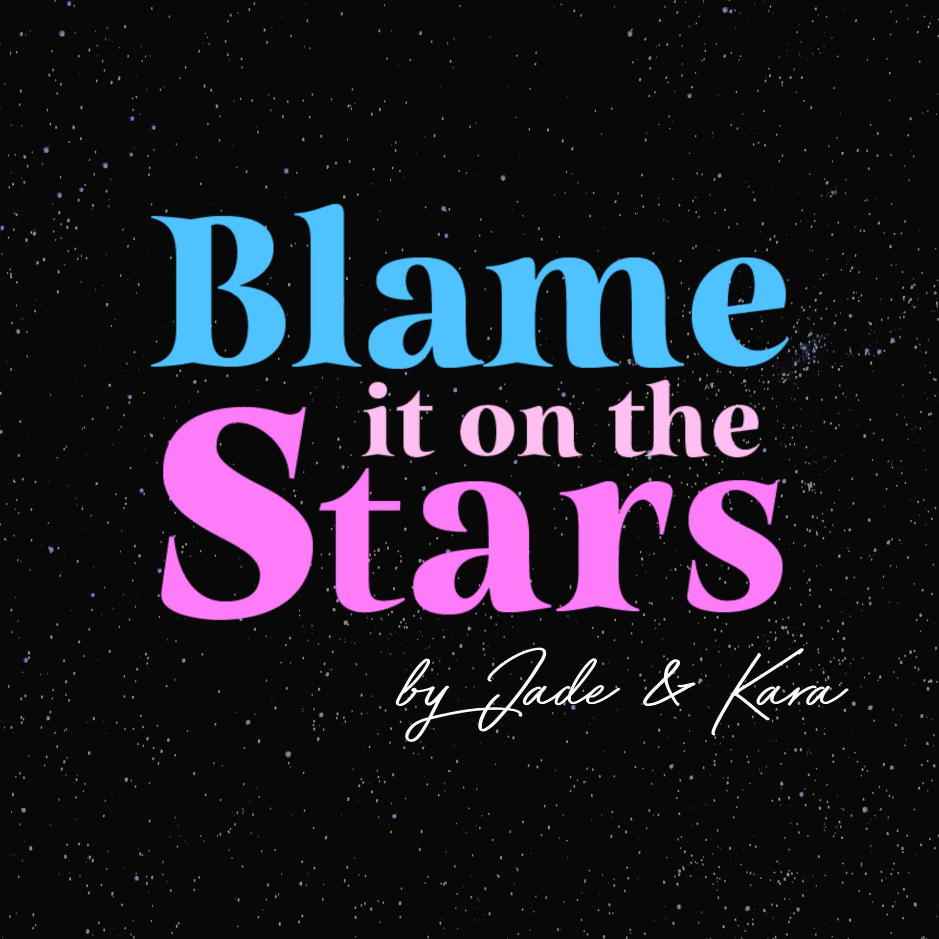 Blame It On the Stars - Podcasts