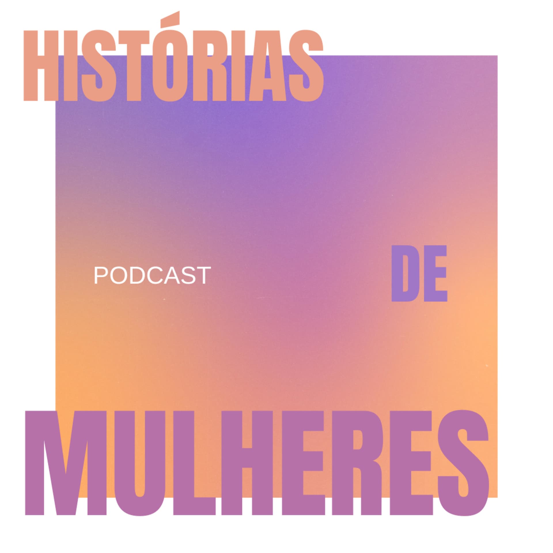 Histórias de Mulheres - Podcasts