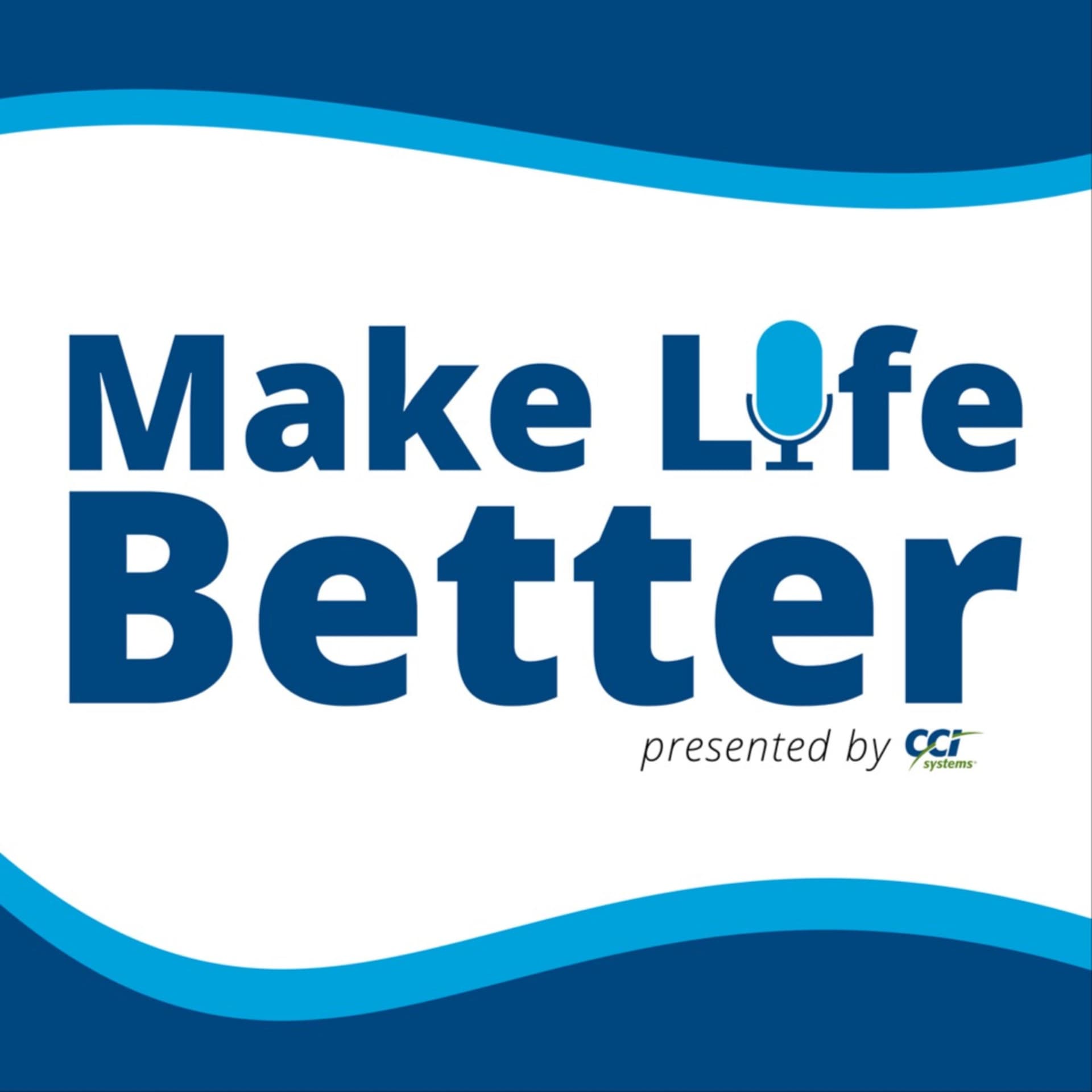 Make Life Better - Podcasts
