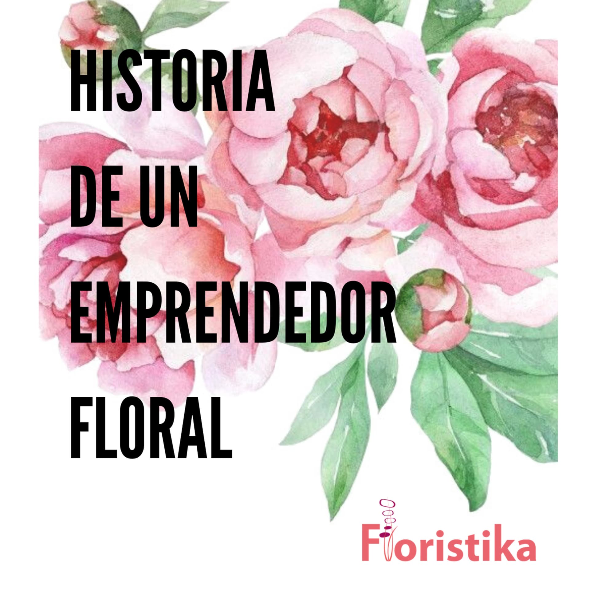 Historia de un emprendedor floral - Podcasts