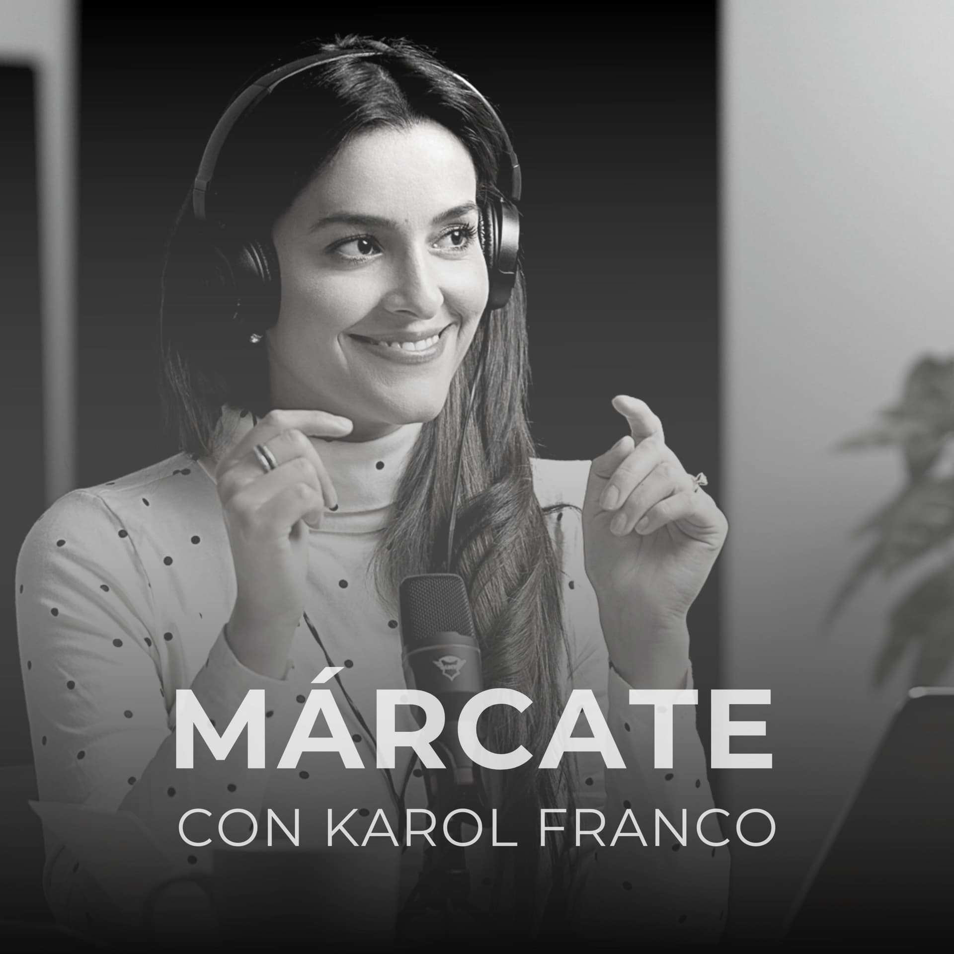 Márcate con Karol Franco - Podcasts