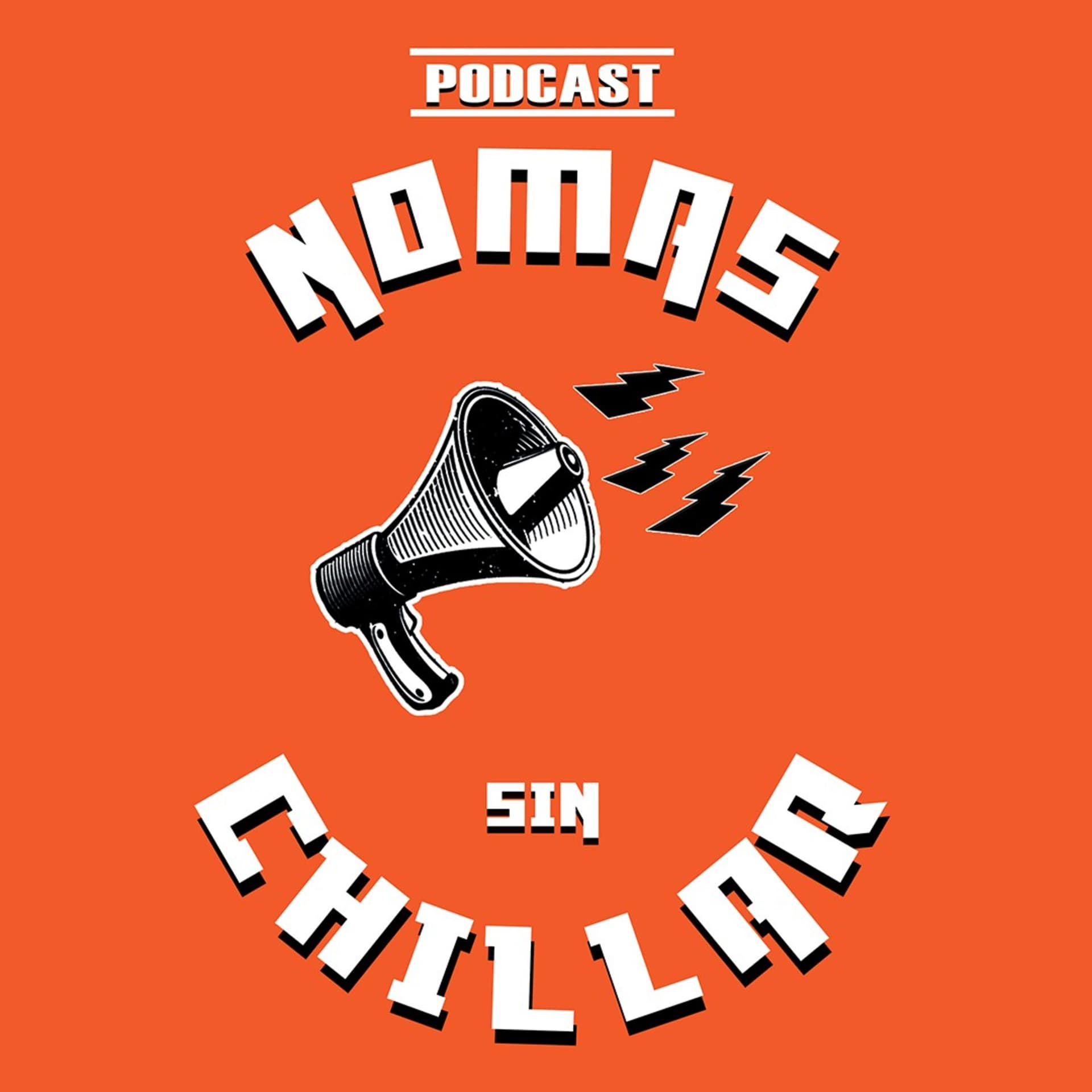 Nomas sin Chillar - Podcasts