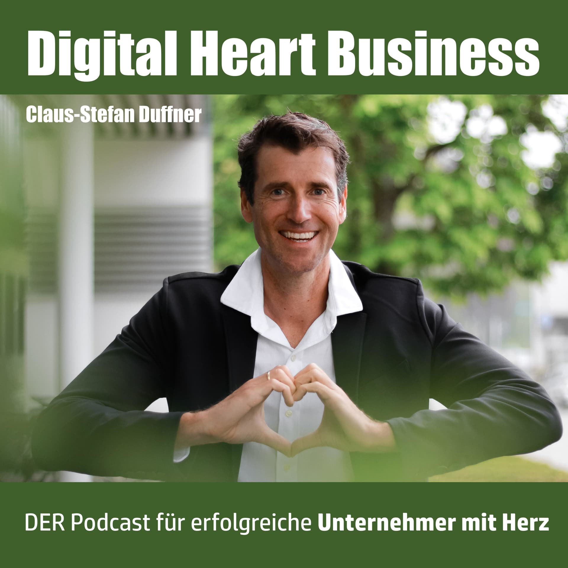 Digital Heart Business mit Claus-Stefan Duffner - Podcasts