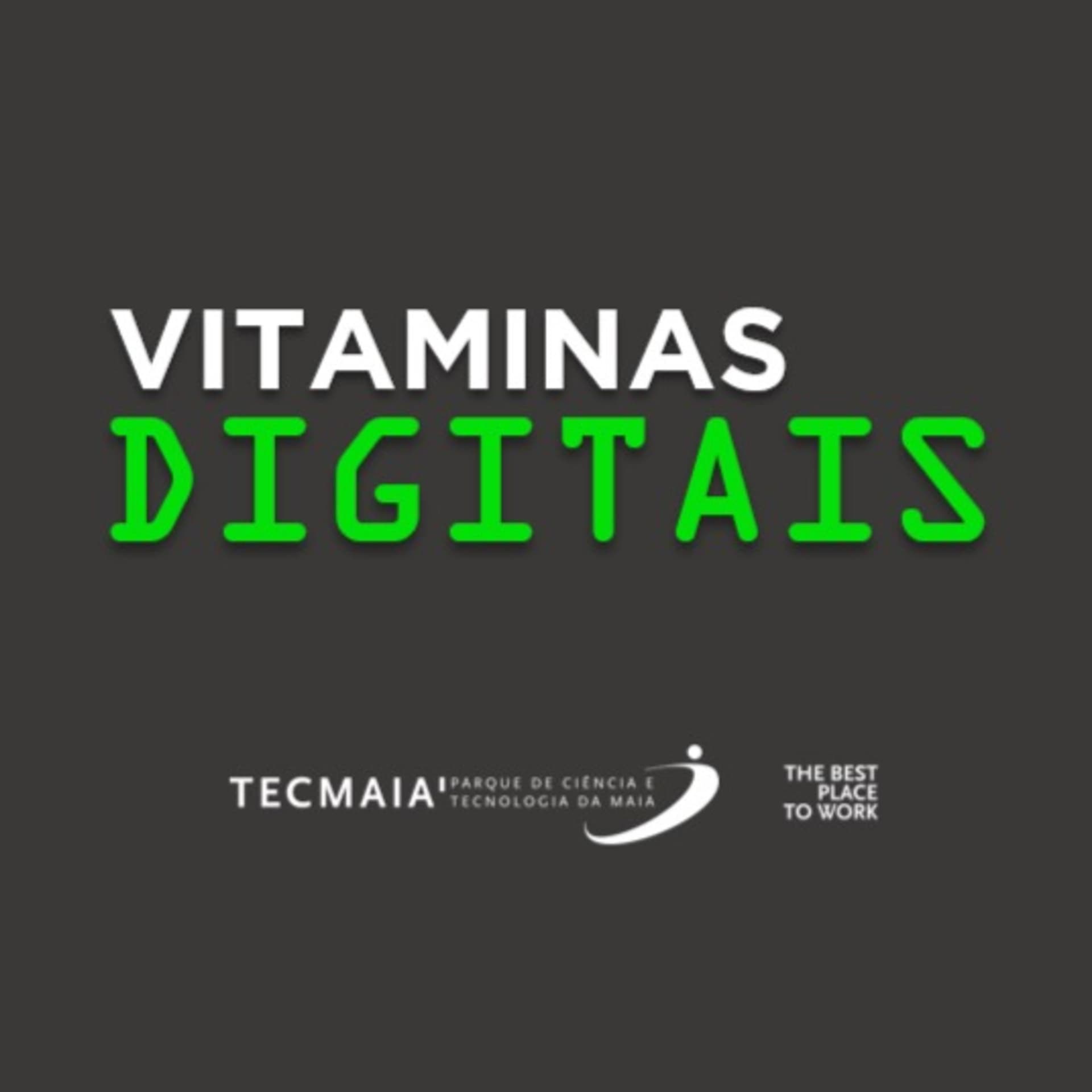 Vitaminas Digitais | TECMAIA - Podcasts