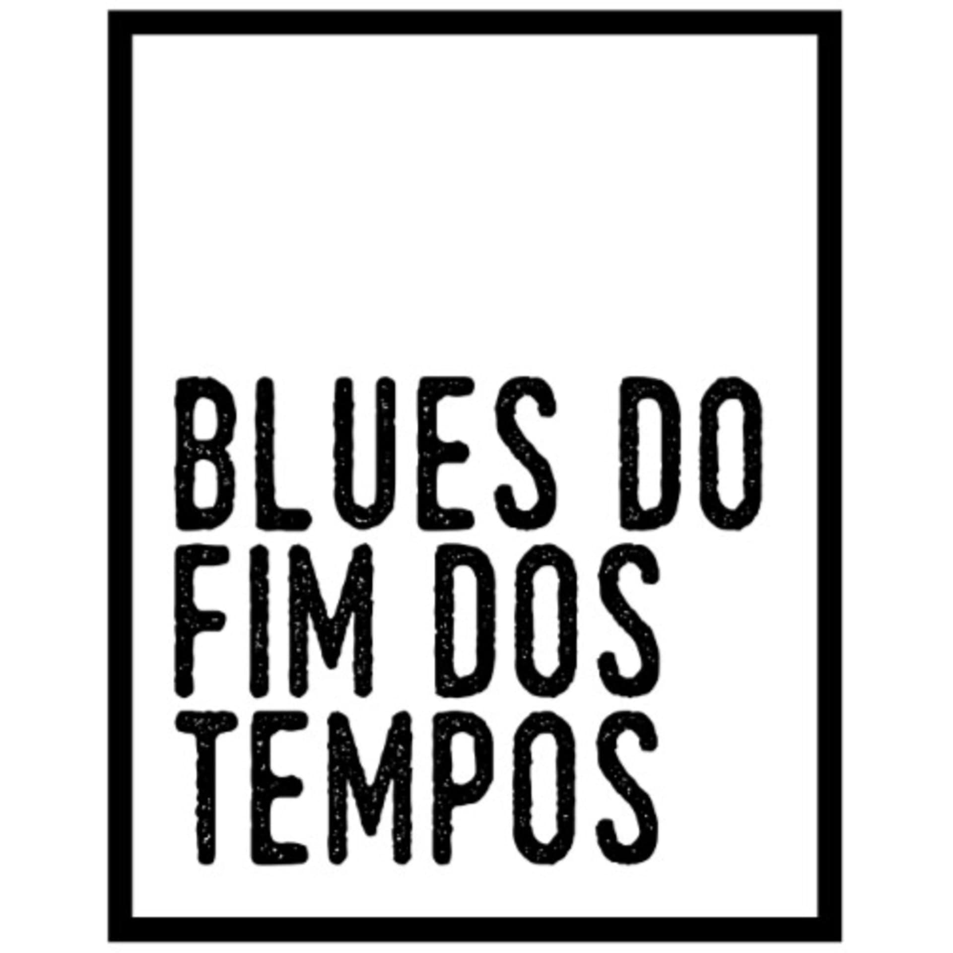 Blues do Fim dos Tempos - Podcasts
