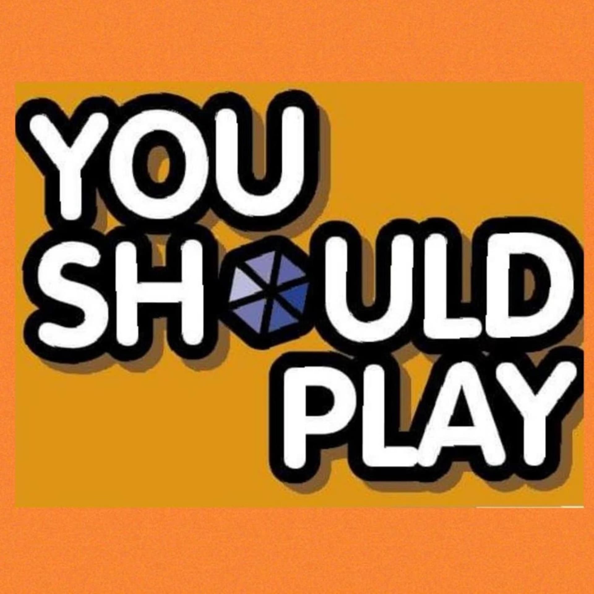 You Should Play! - Podcasts