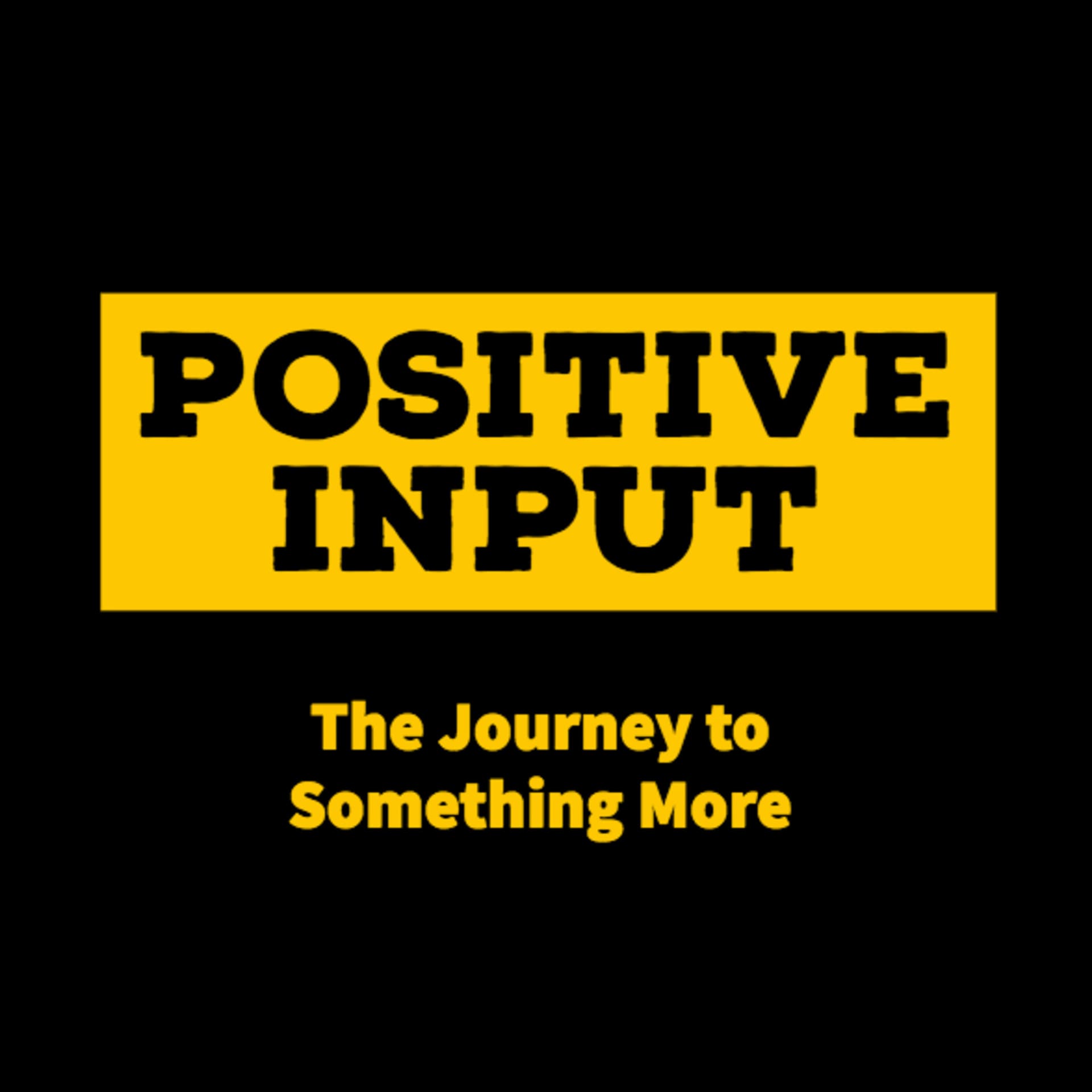 Positive Input - Podcasts