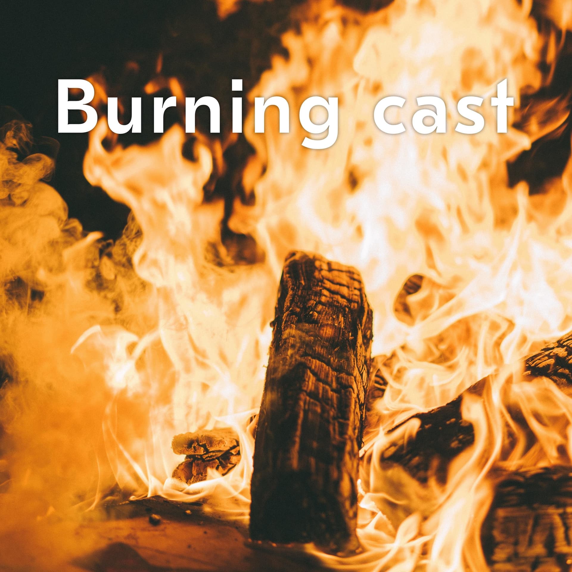 Burning cast - Podcasts