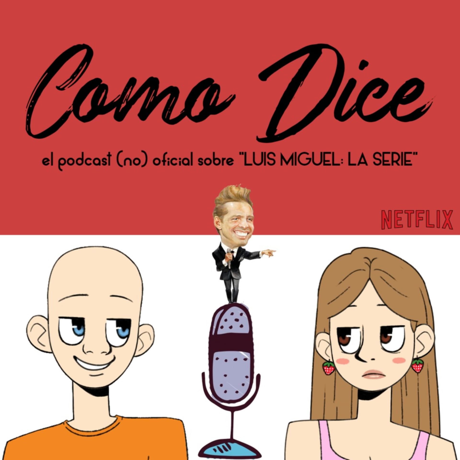 Como Dice | El podcast (no) oficial sobre "Luis Miguel: La Serie" - Podcast