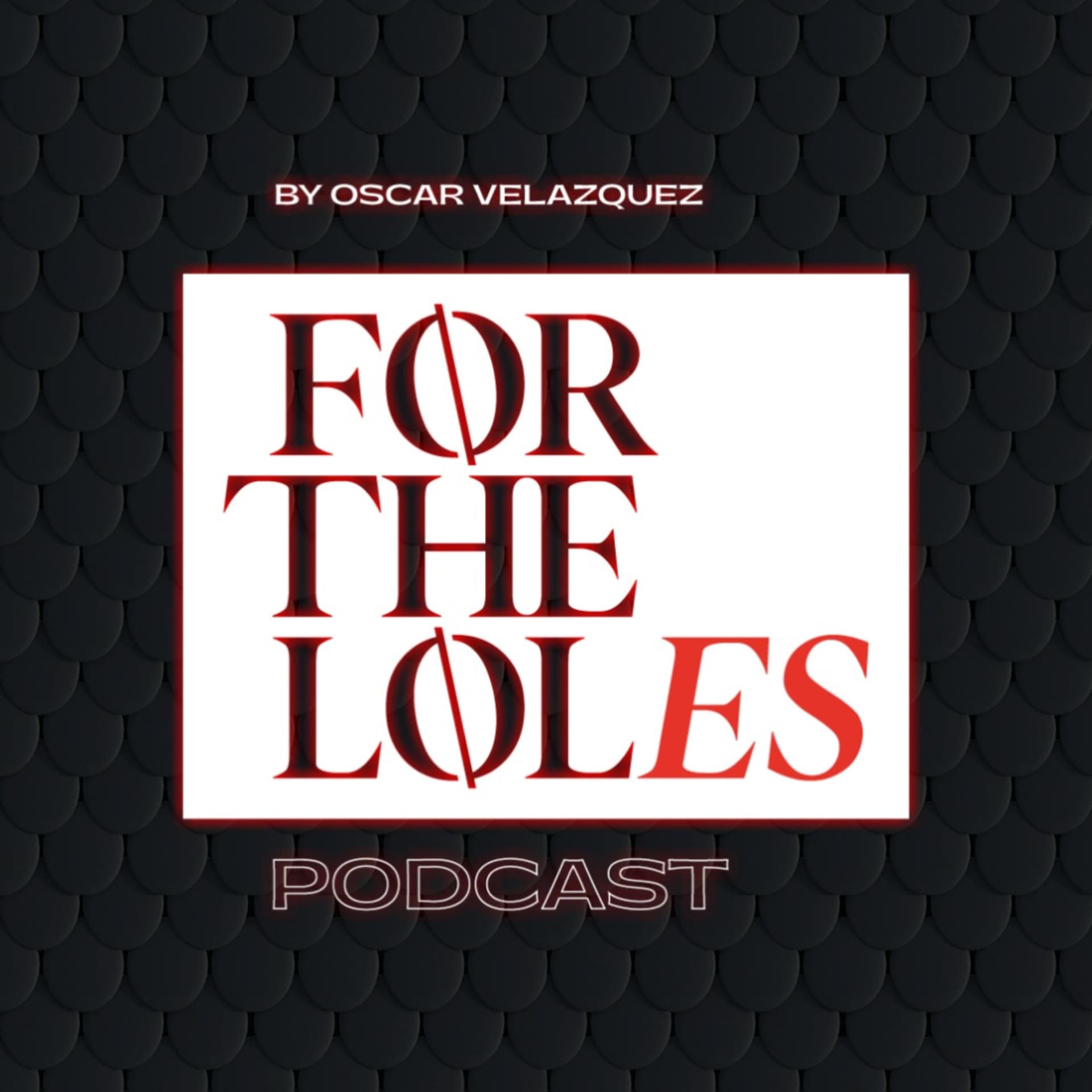 ForTheLoles - Podcasts