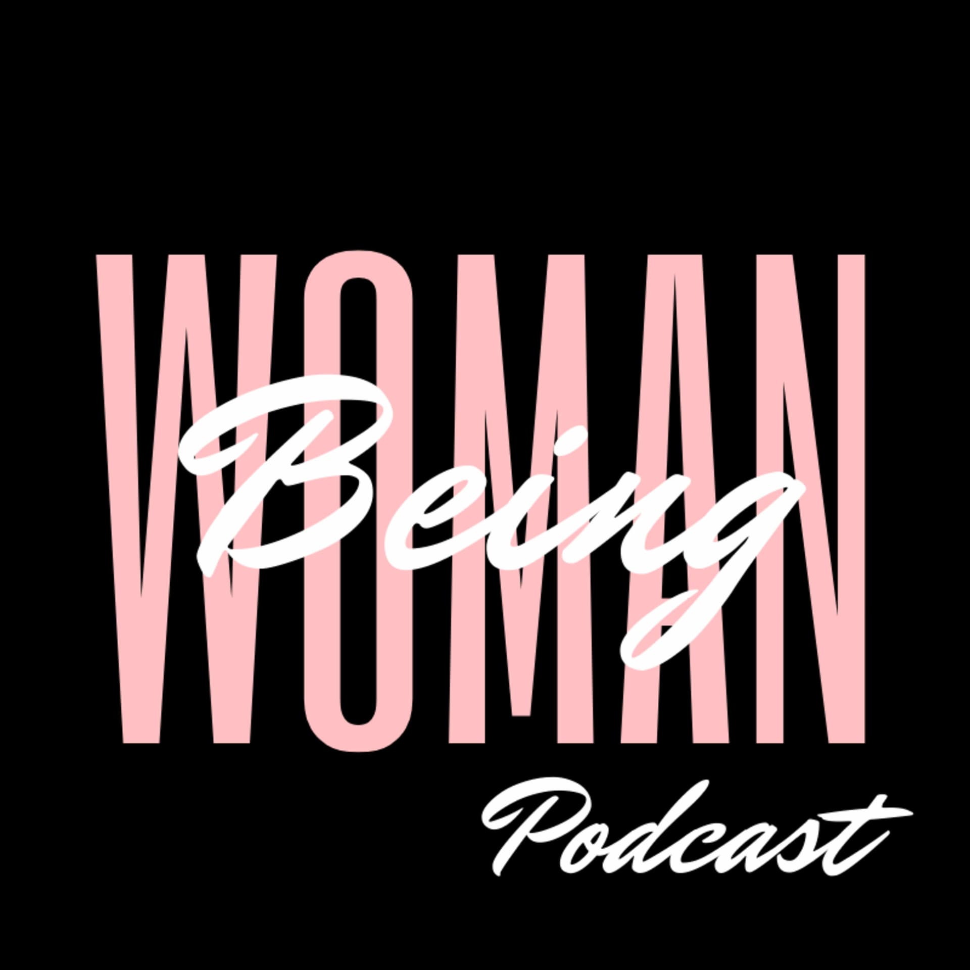 Woman Being - Podcasts