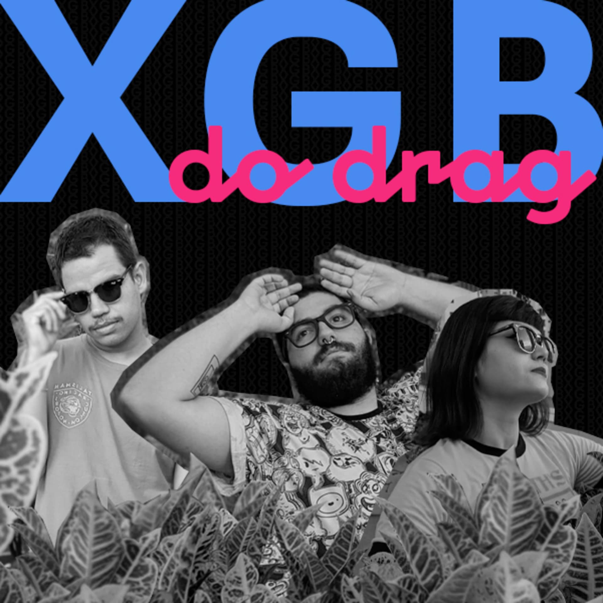 XGB do Drag - Podcasts