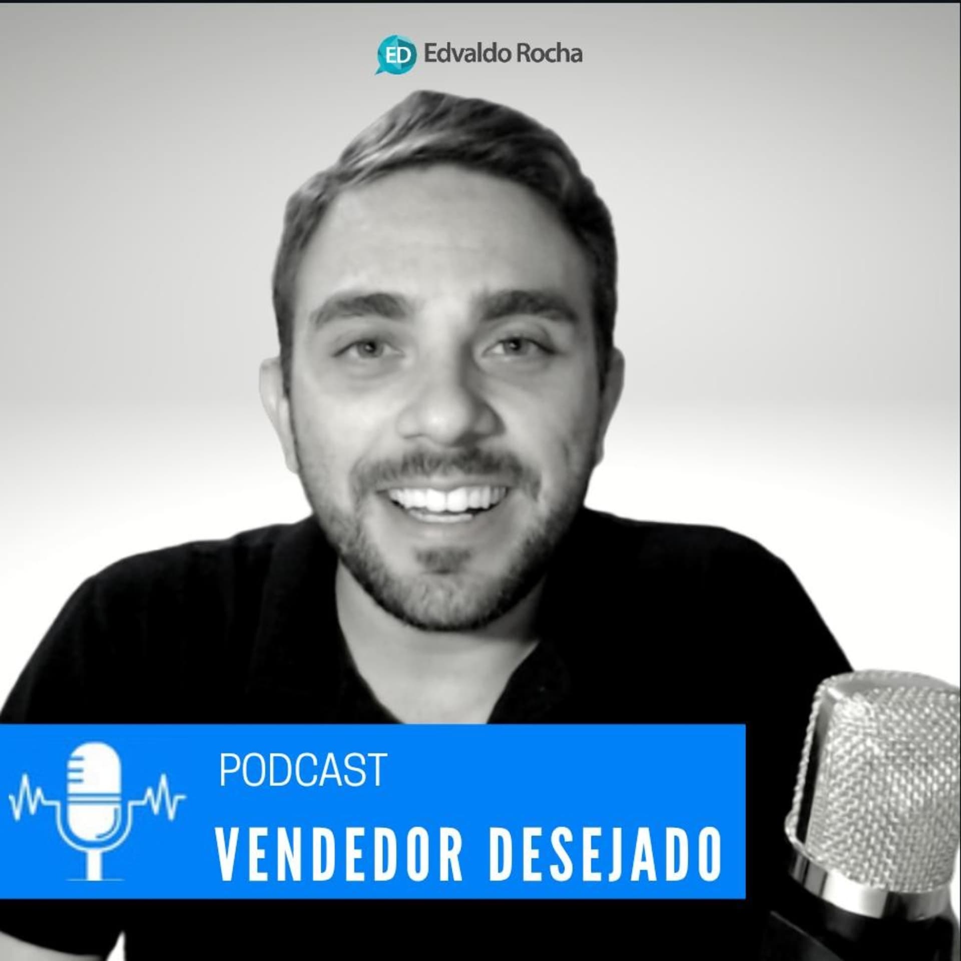 Podcast Vendedor Desejado | Edvaldo Rocha - Podcasts
