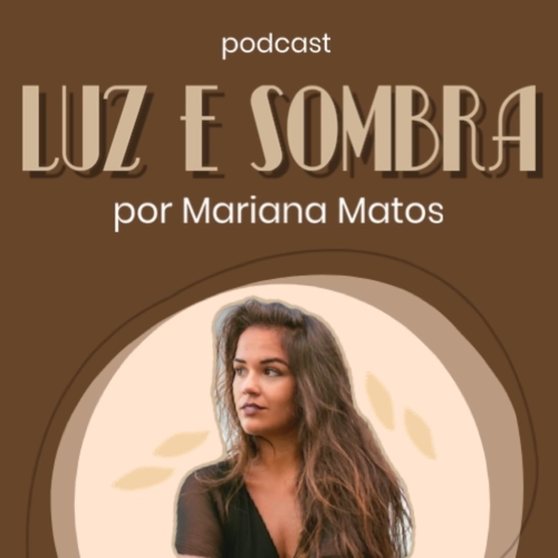 Podcast Luz e Sombra por Mariana Matos - Podcasts