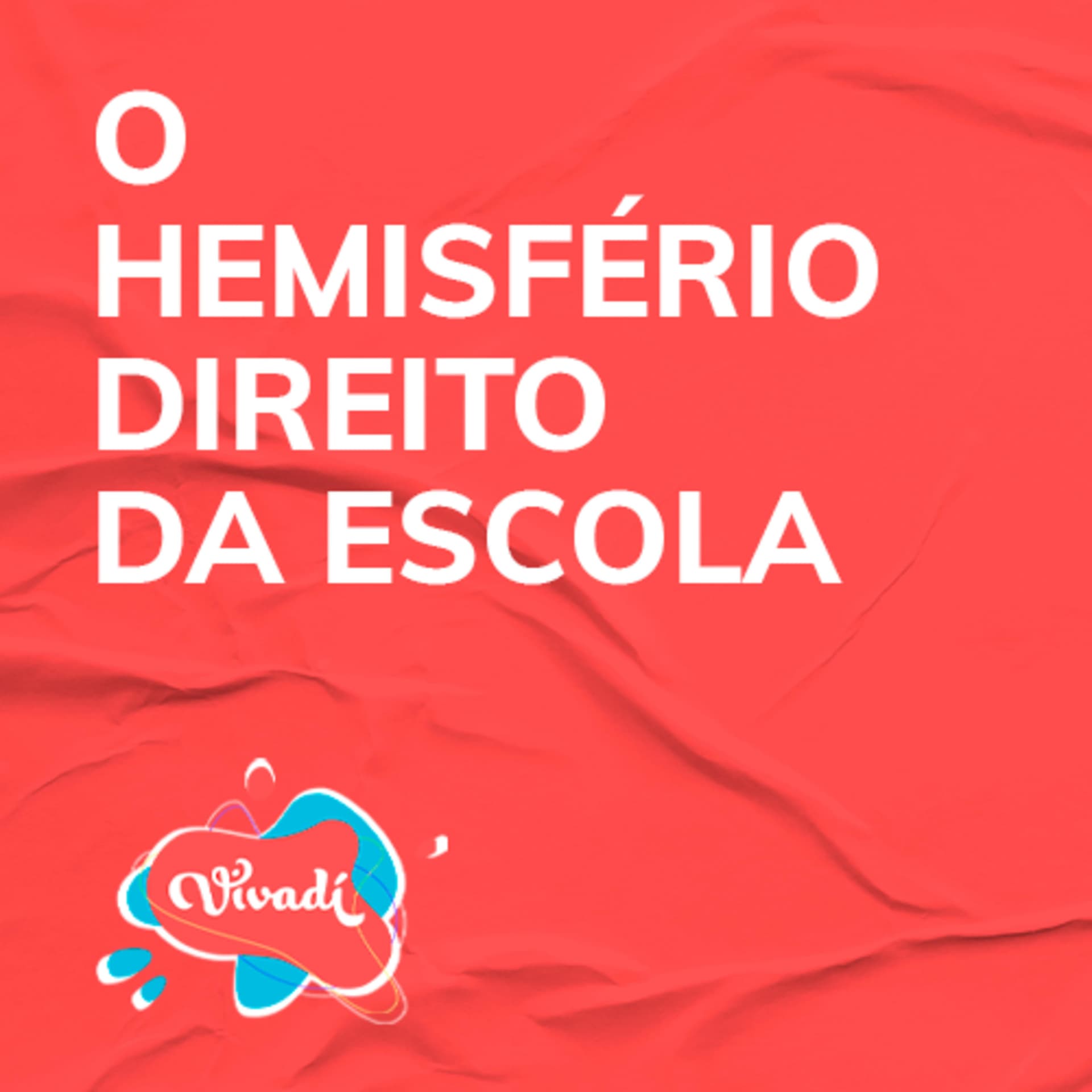O hemisfério direito da escola - Podcasts